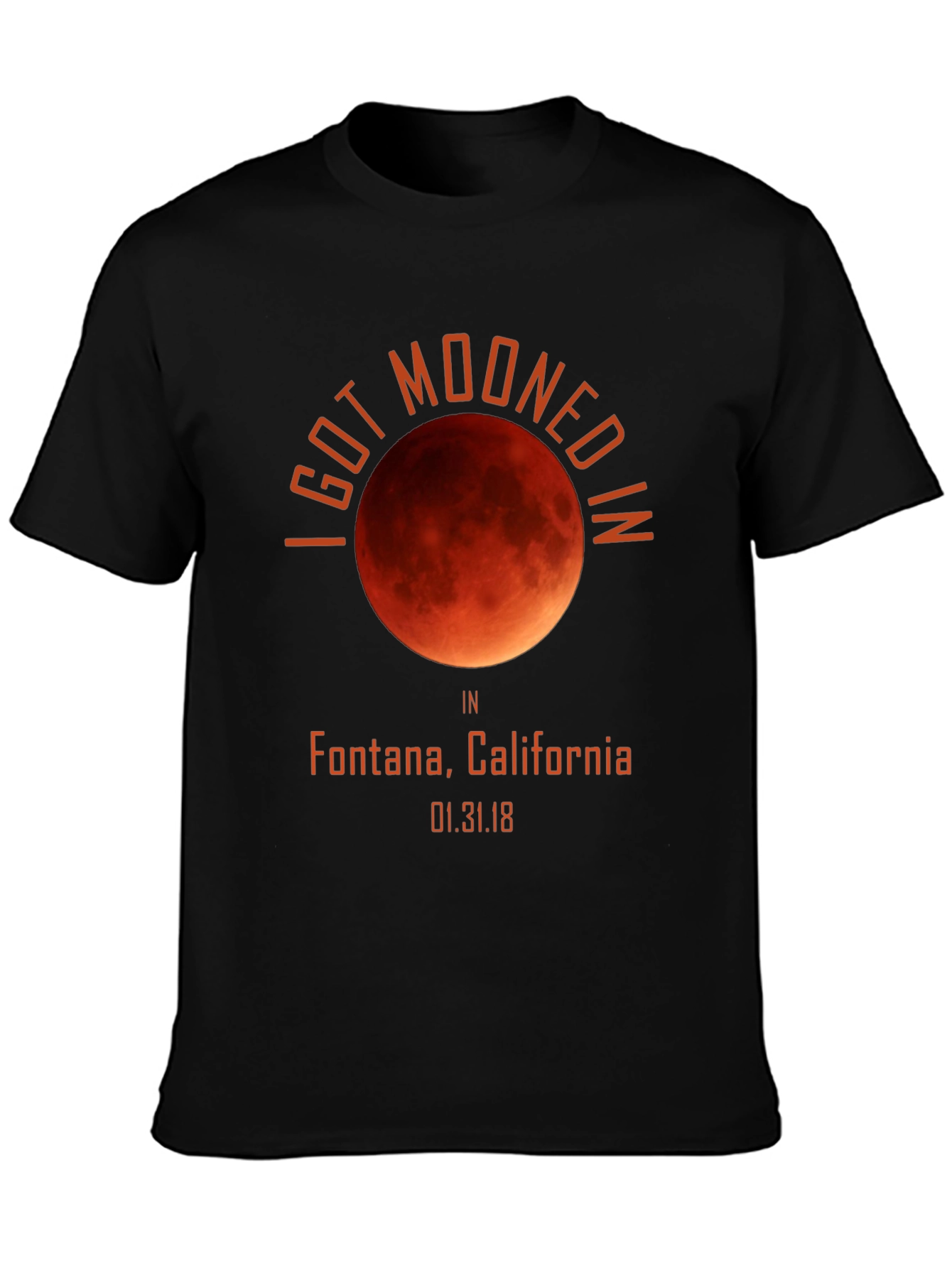 I Got Mooned In Fontana California T-Shirt