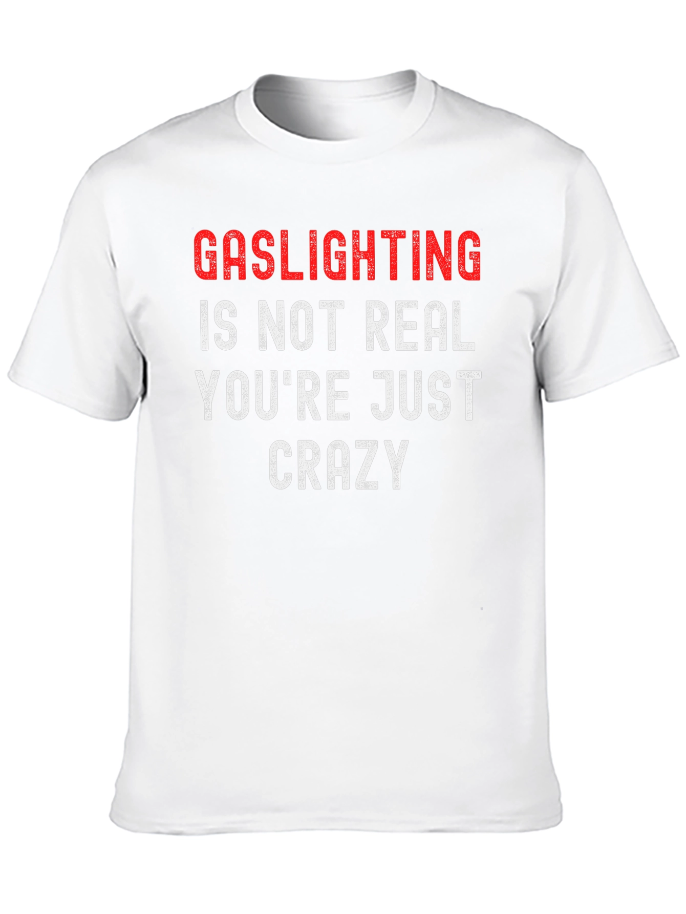 Gaslighting Funny T-Shirt Crazy Joke Gift
