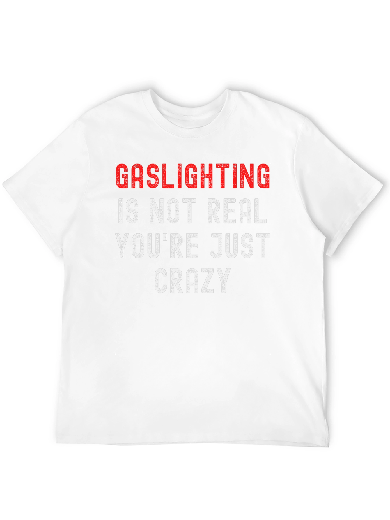 Gaslighting Funny T-Shirt Crazy Joke Gift