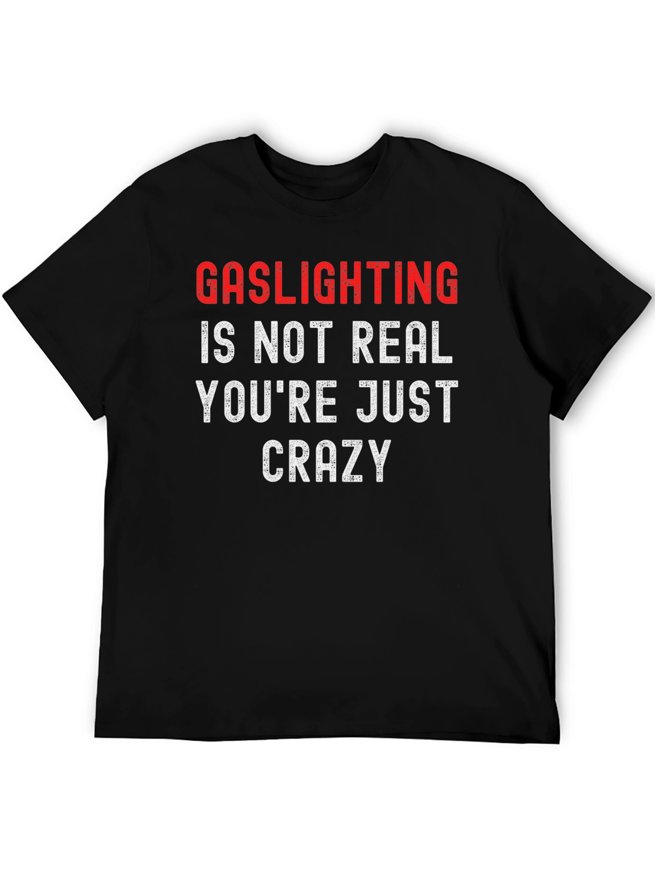 Gaslighting Funny T-Shirt Crazy Joke Gift