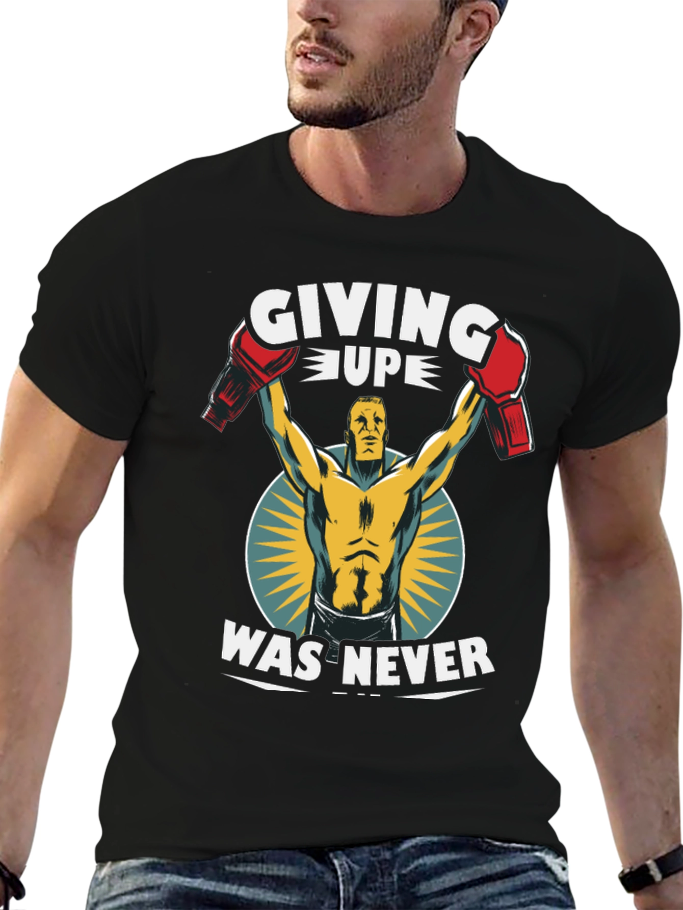 Giving Up Was Never T-Shirt