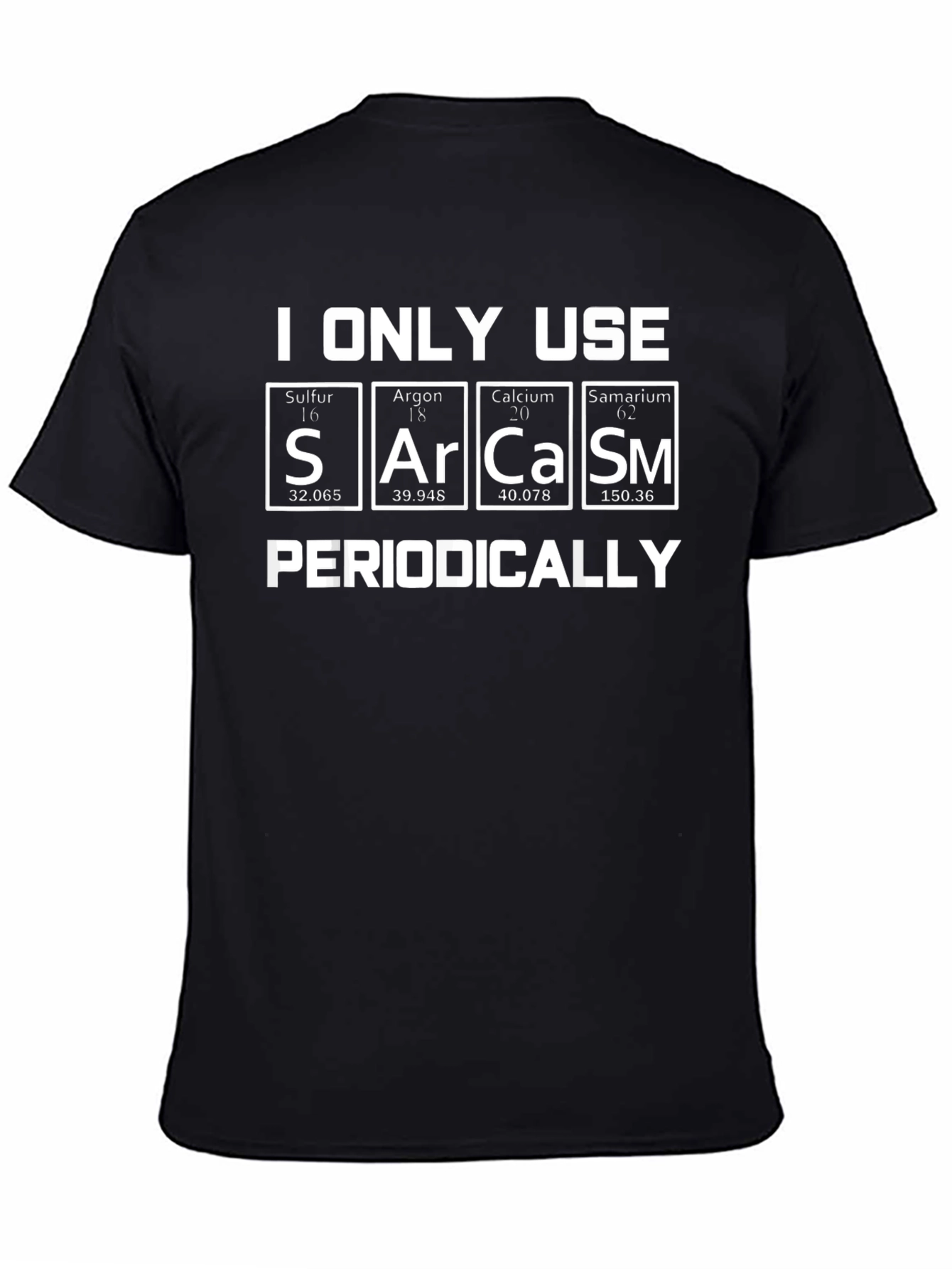 I Only Use Sarcasm Periodically T-Shirt
