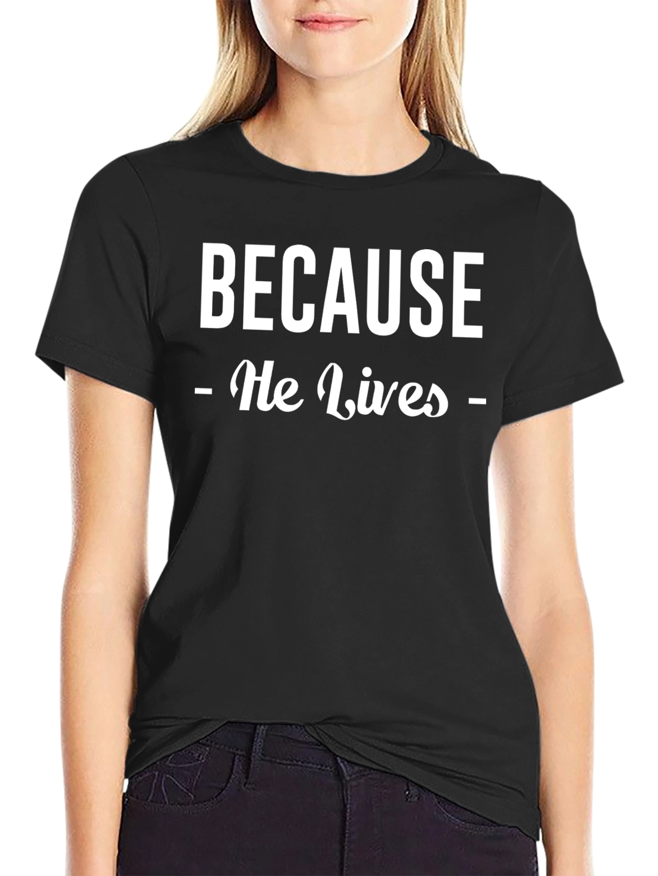 Because He Lives Christian T-Shirt - Faith Inspired Tee