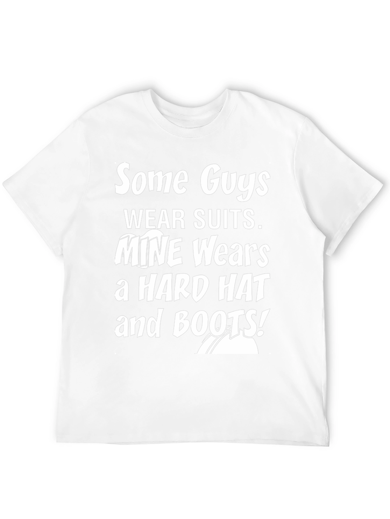 Mine Wears a Hard Hat and Boots Graphic Tee