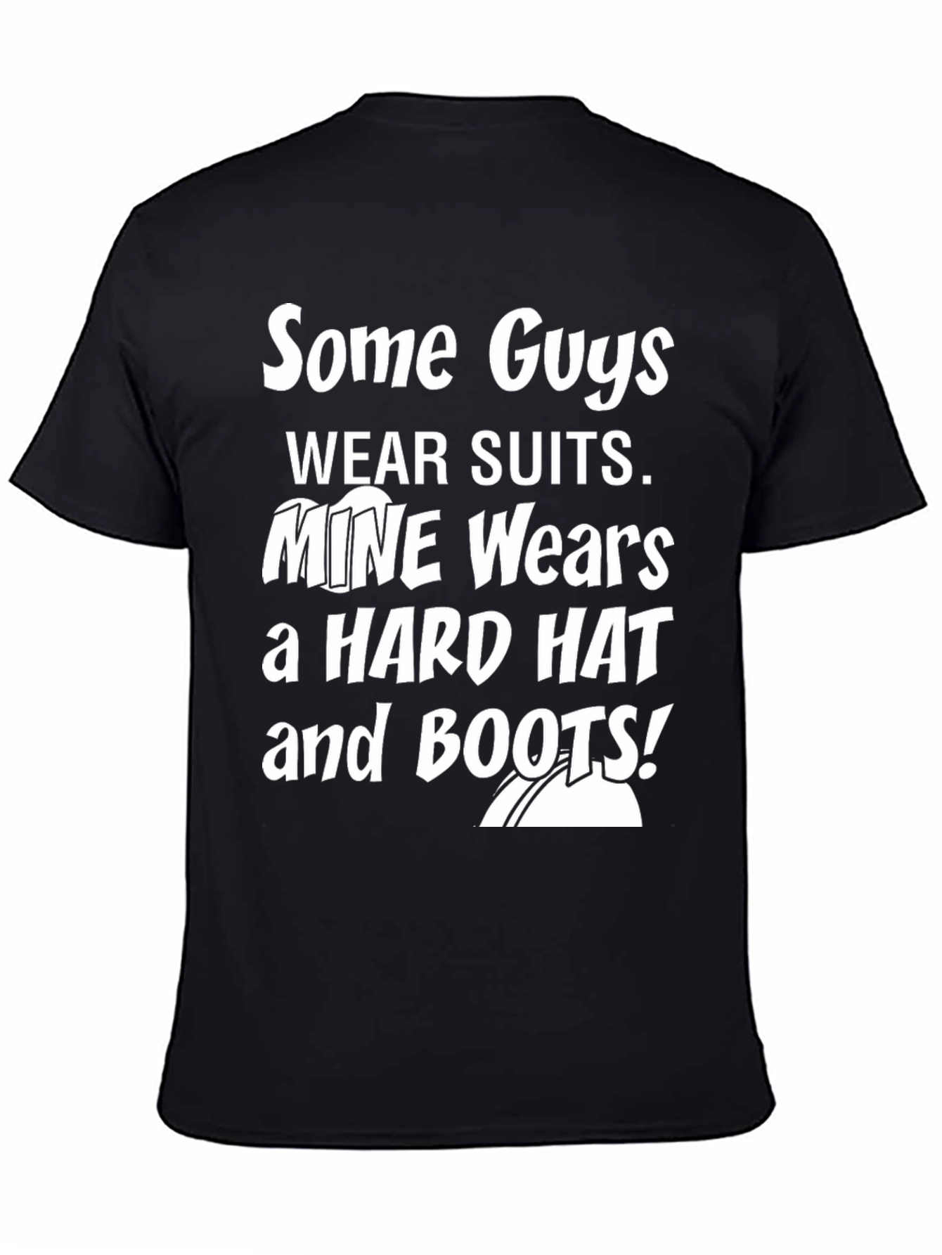 Mine Wears a Hard Hat and Boots Graphic Tee