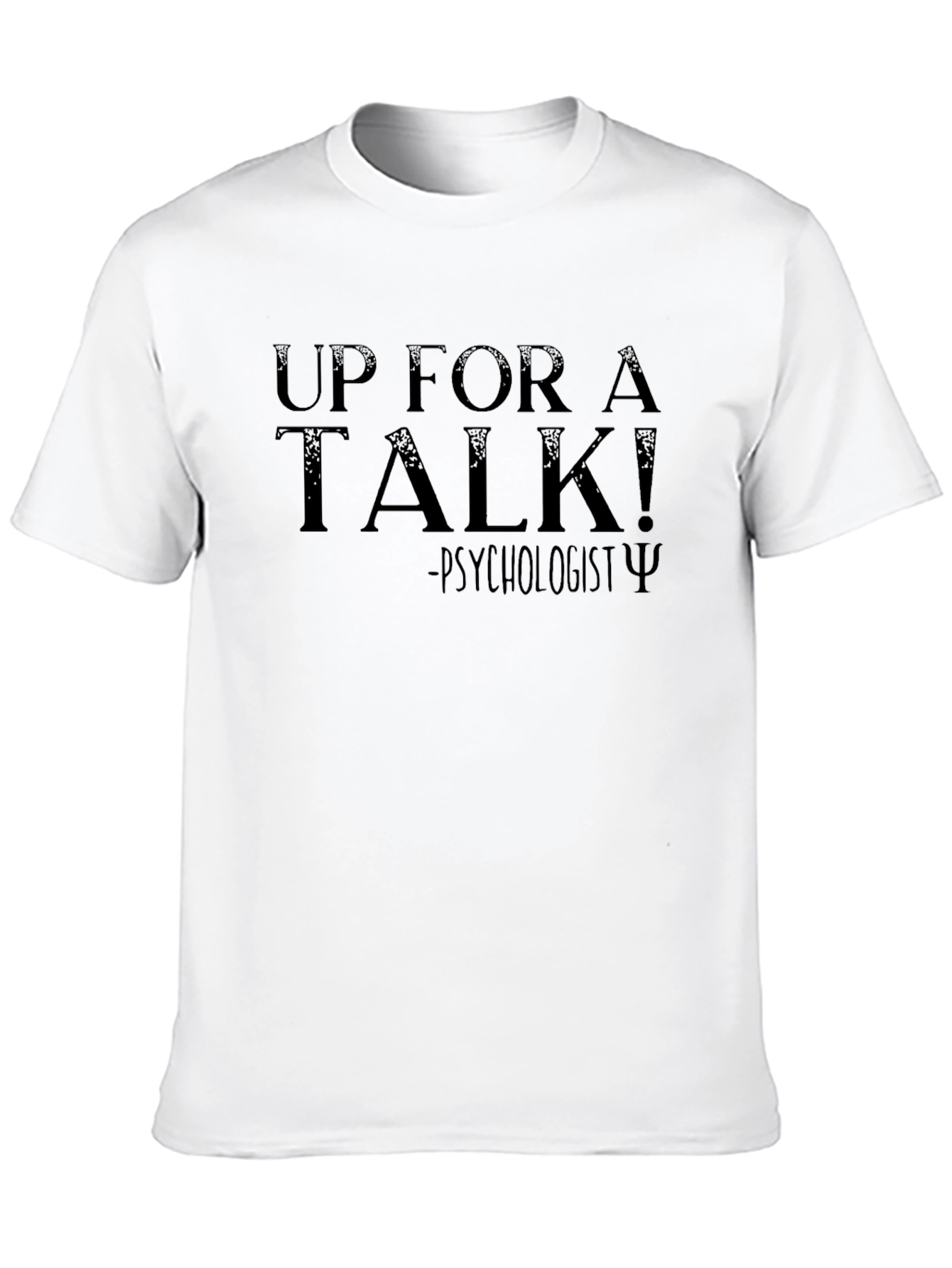 Up For A Talk! Psychologist T-Shirt