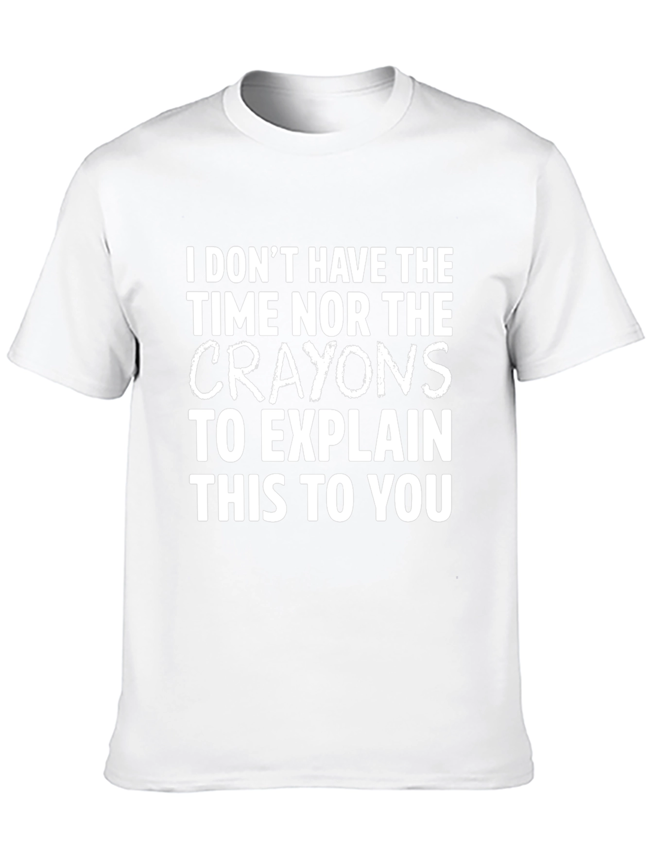Funny Sarcastic T-Shirt - I Dont Have Time