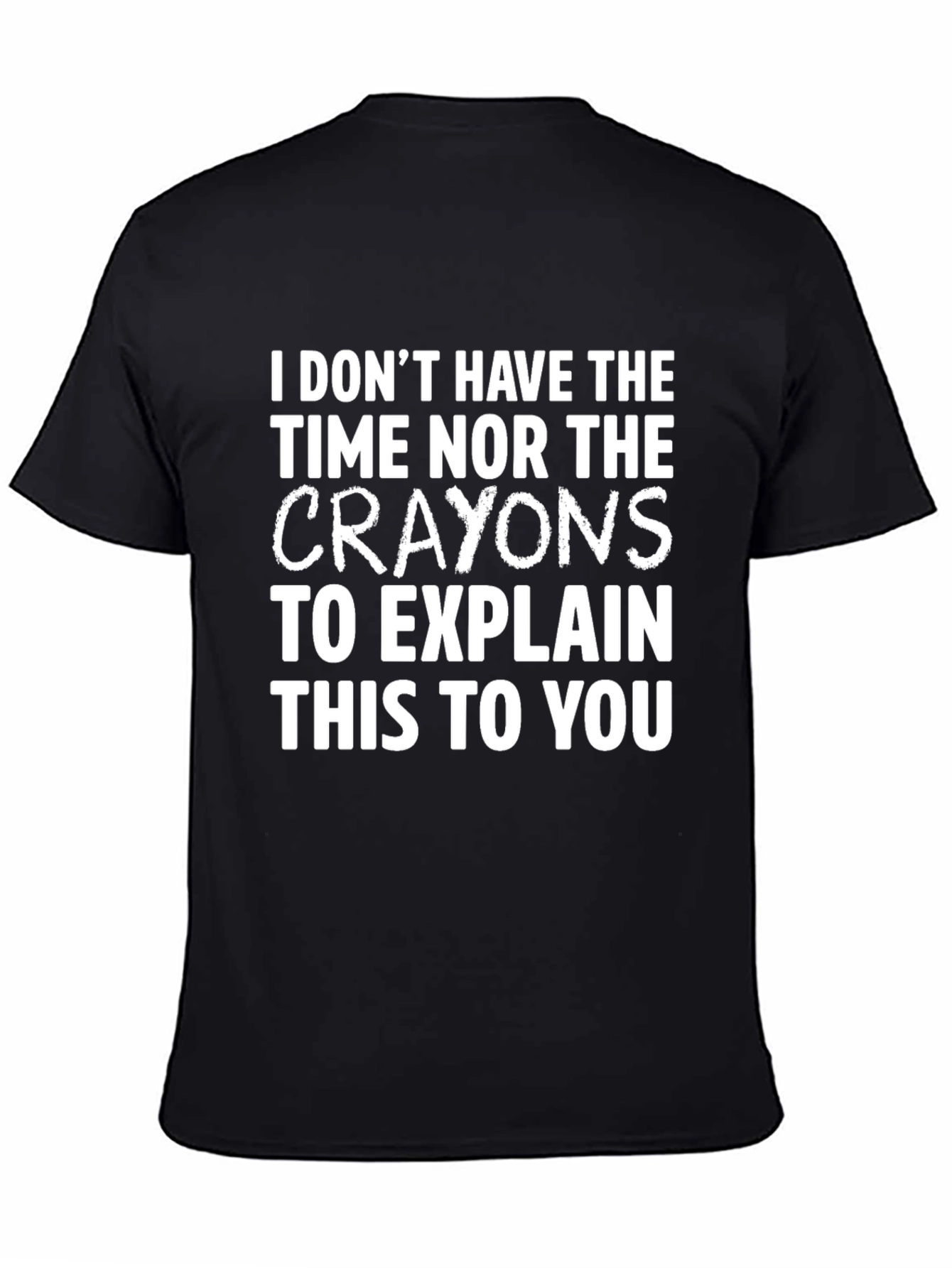 Funny Sarcastic T-Shirt - I Dont Have Time