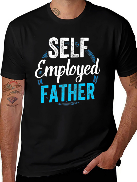 Self Employed Father T-Shirt - Cool Dad Tee