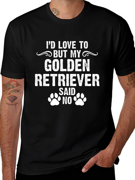 Golden Retriever T-Shirt: My Dog Said No