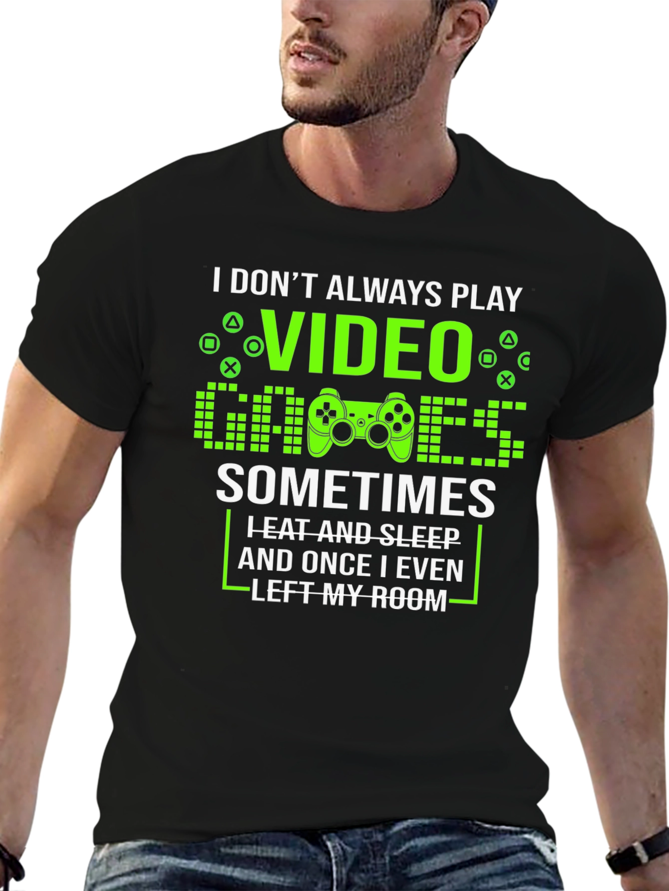 Gamer T-Shirt - I Dont Always Play Video Games
