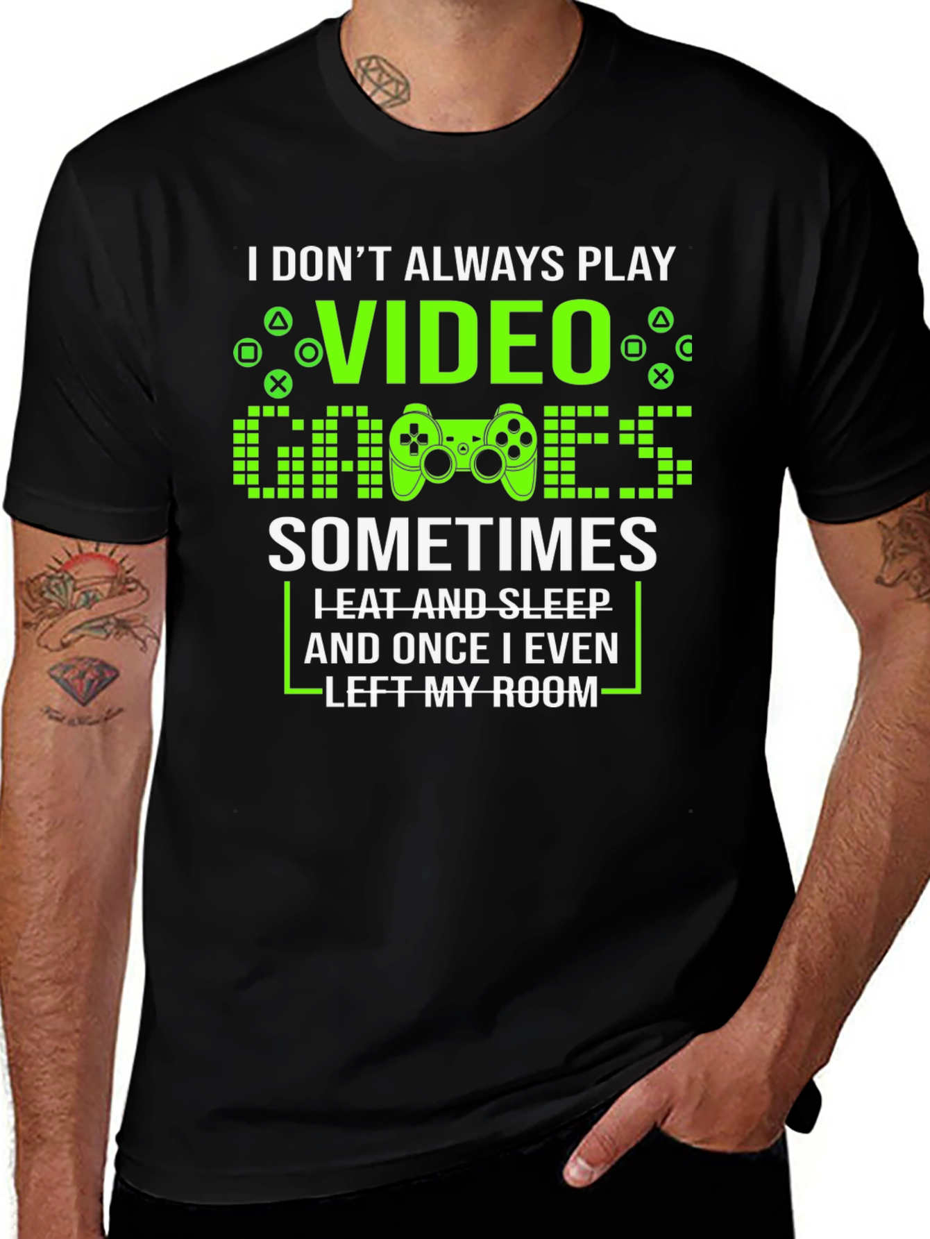 Gamer T-Shirt - I Dont Always Play Video Games