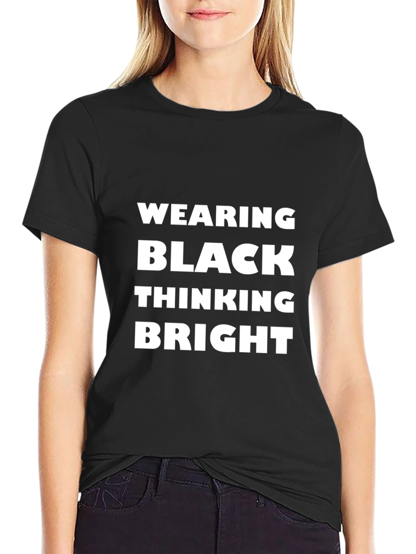 Wearing Black Thinking Bright T-Shirt