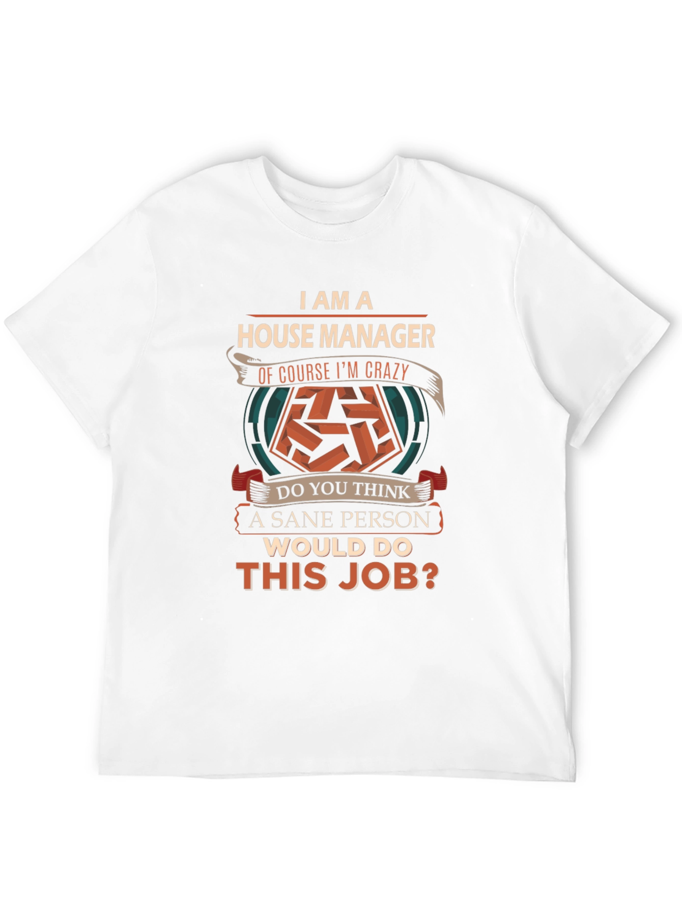 House Manager Crazy Job T-Shirt