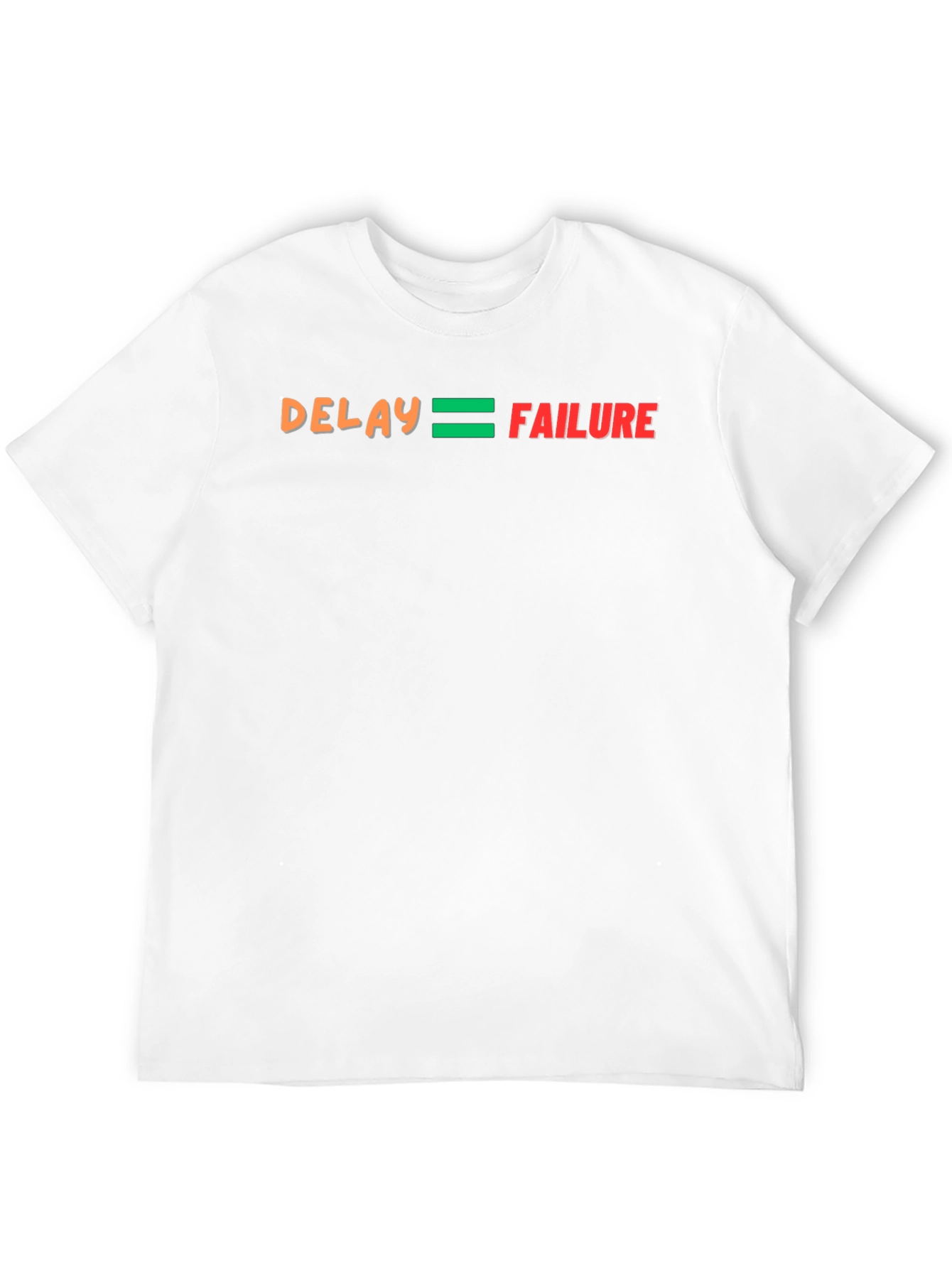 Delay Equals Failure Graphic T-Shirt