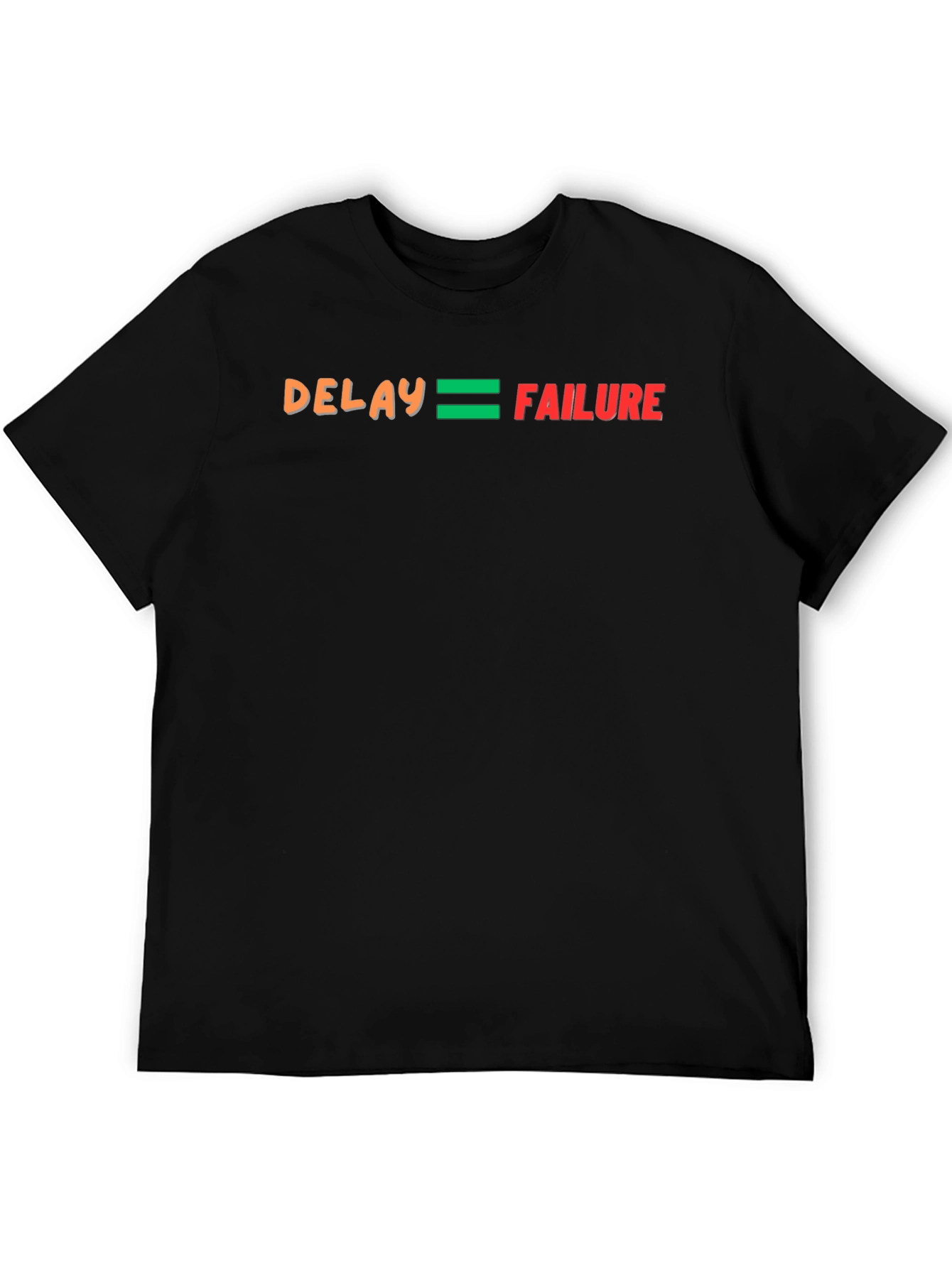 Delay Equals Failure Graphic T-Shirt