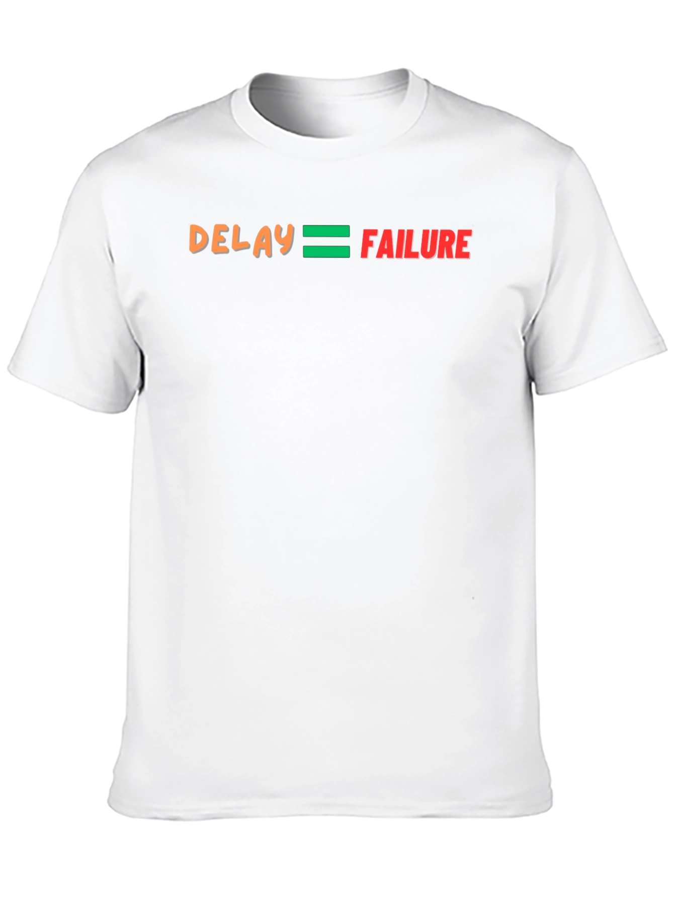 Delay Equals Failure Graphic T-Shirt