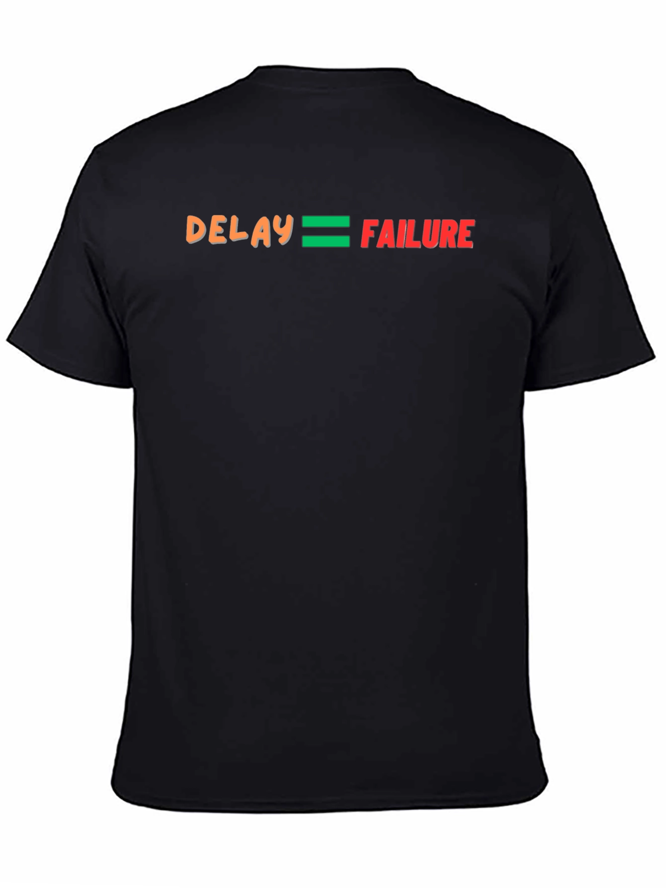 Delay Equals Failure Graphic T-Shirt