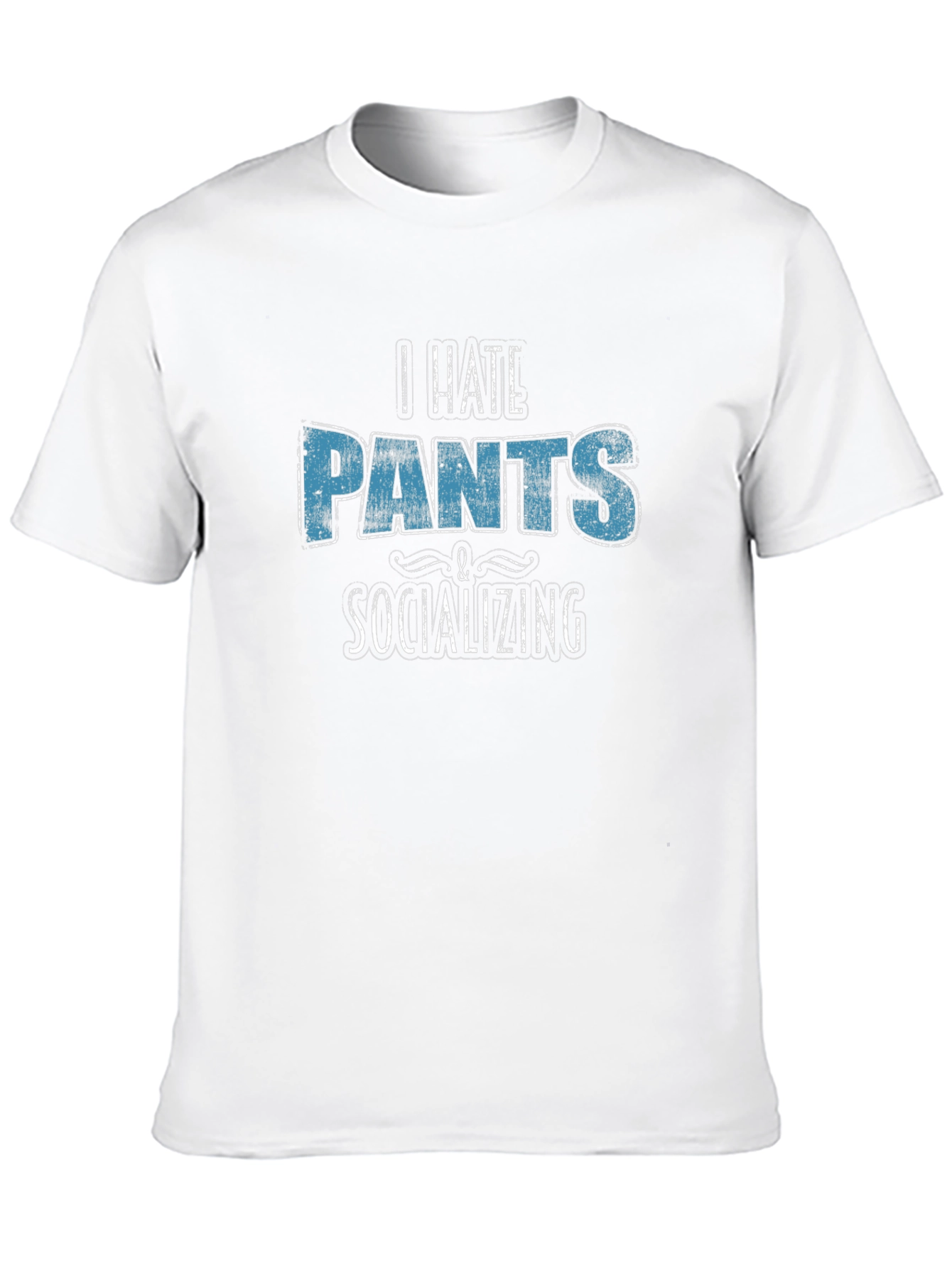 I Hate Pants and Socializing Graphic Tee
