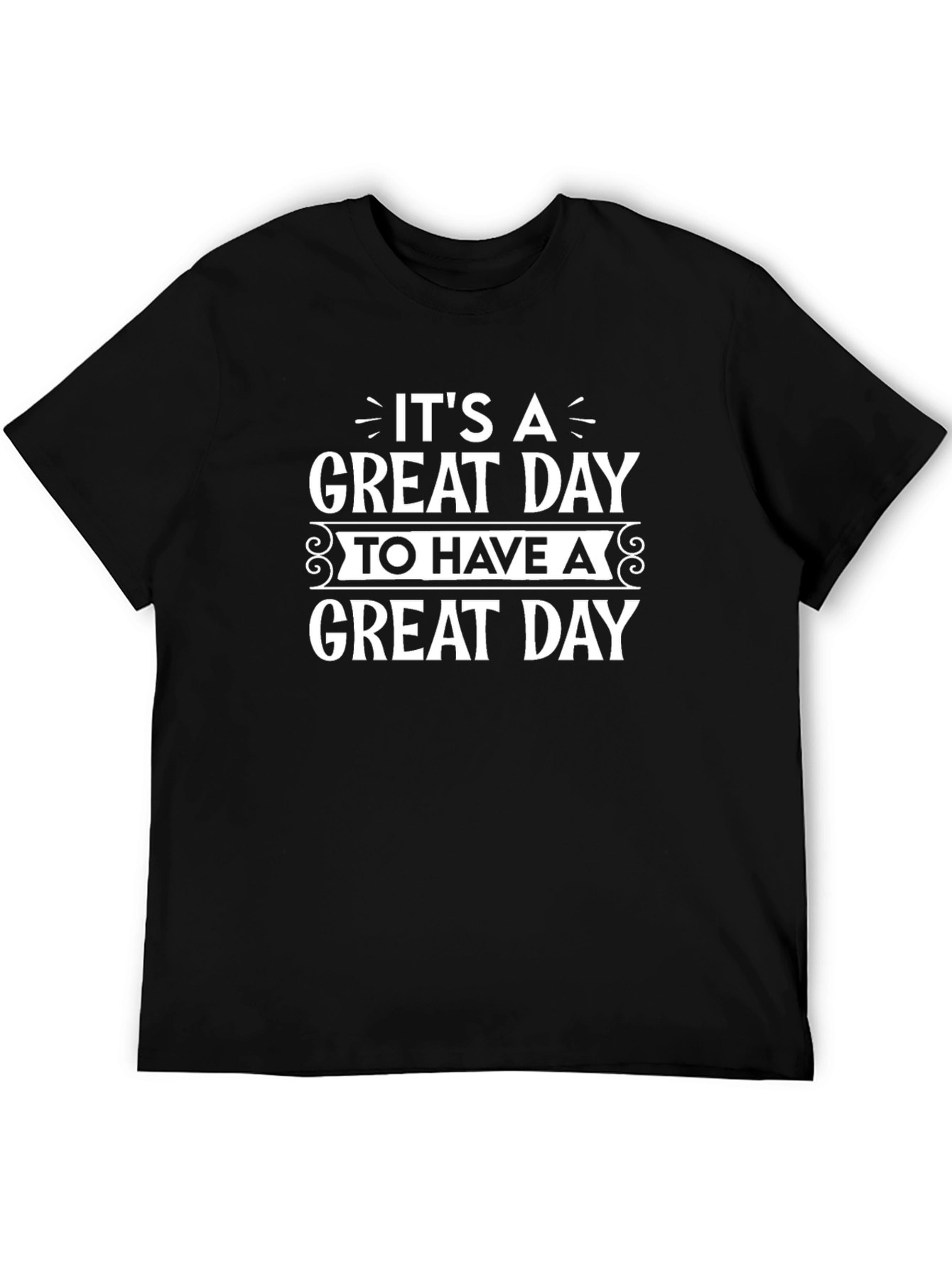 Its a Great Day T-Shirt Black