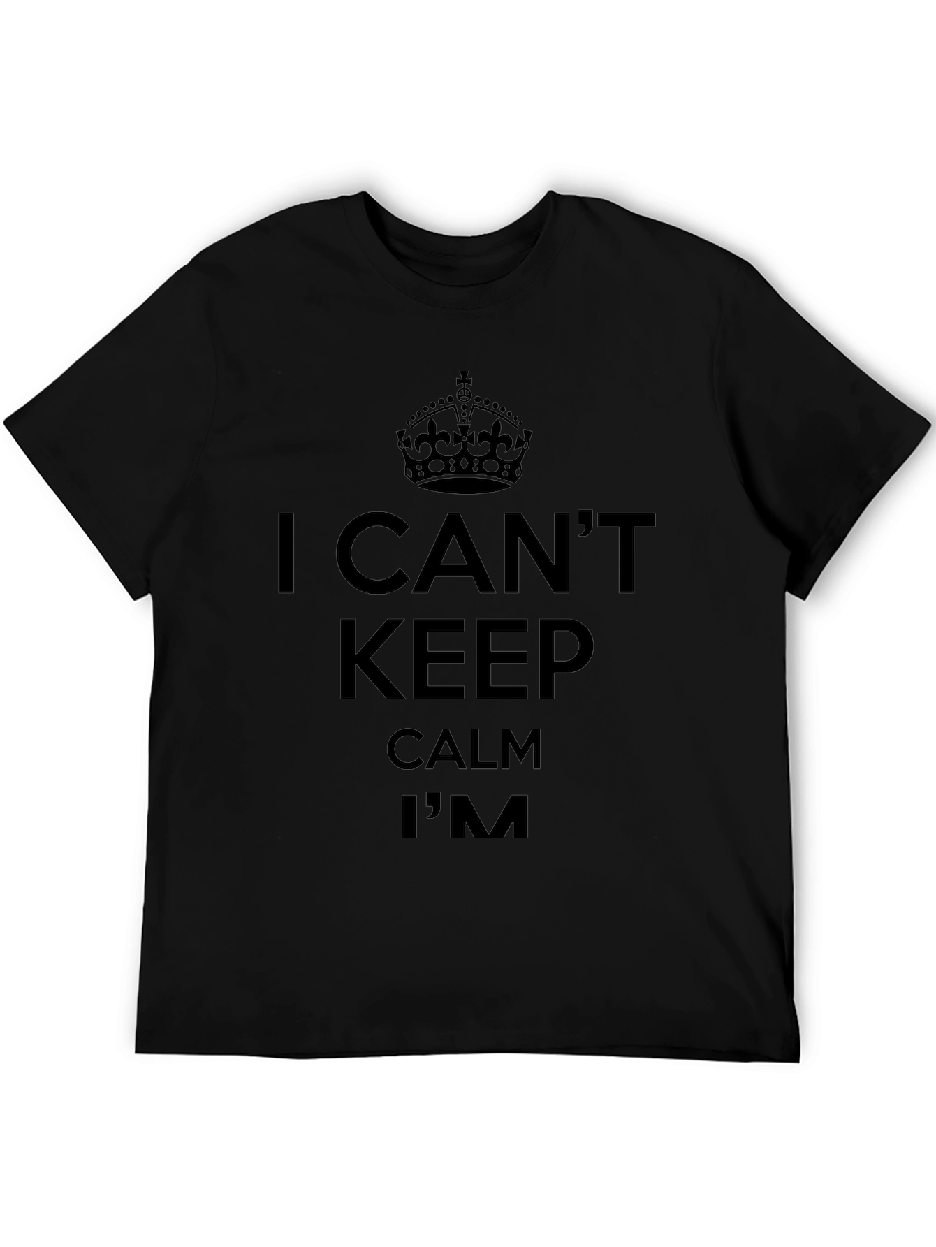 I Cant Keep Calm T-Shirt - Funny Slogan Tee