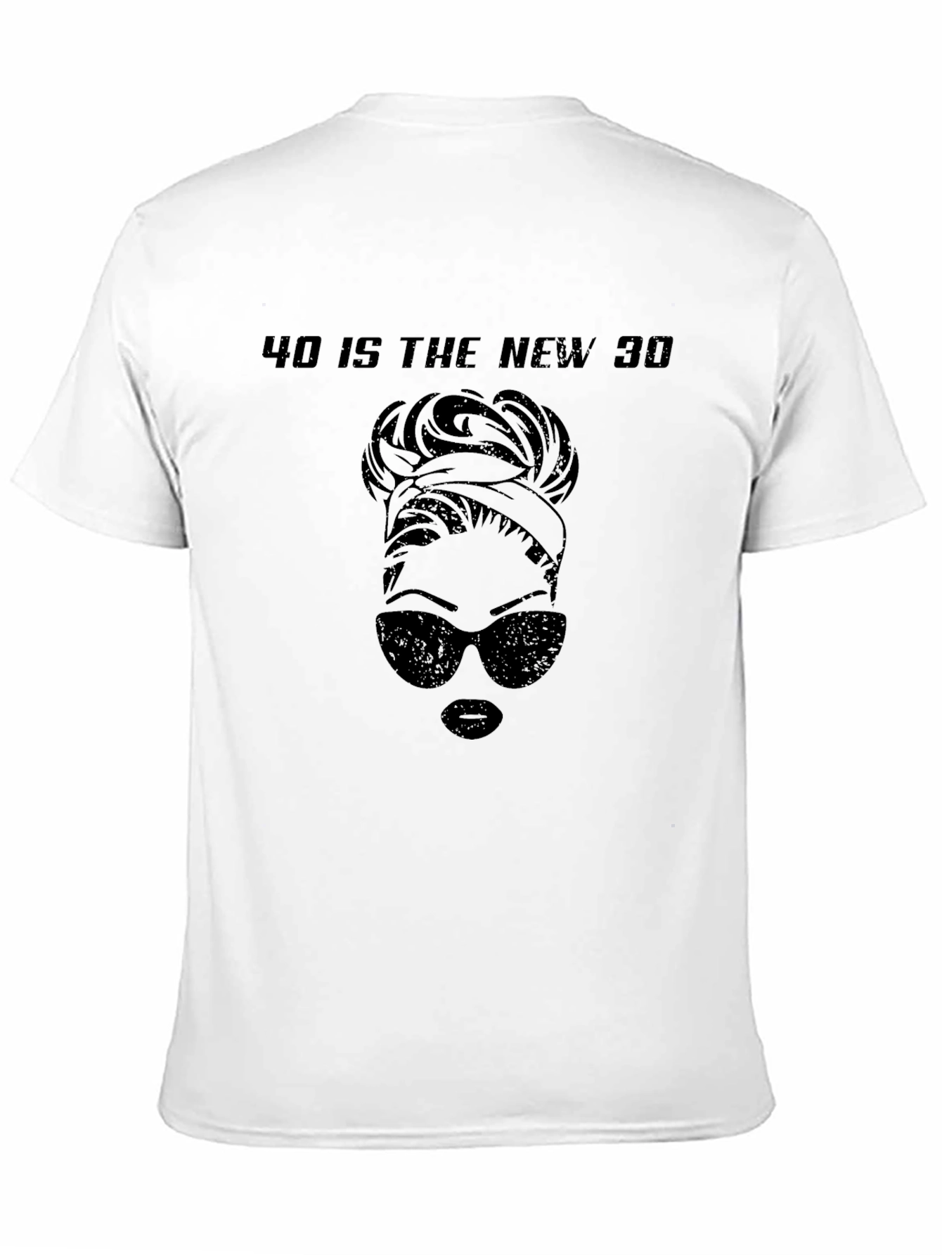 40 is the New 30 Messy Bun T-Shirt