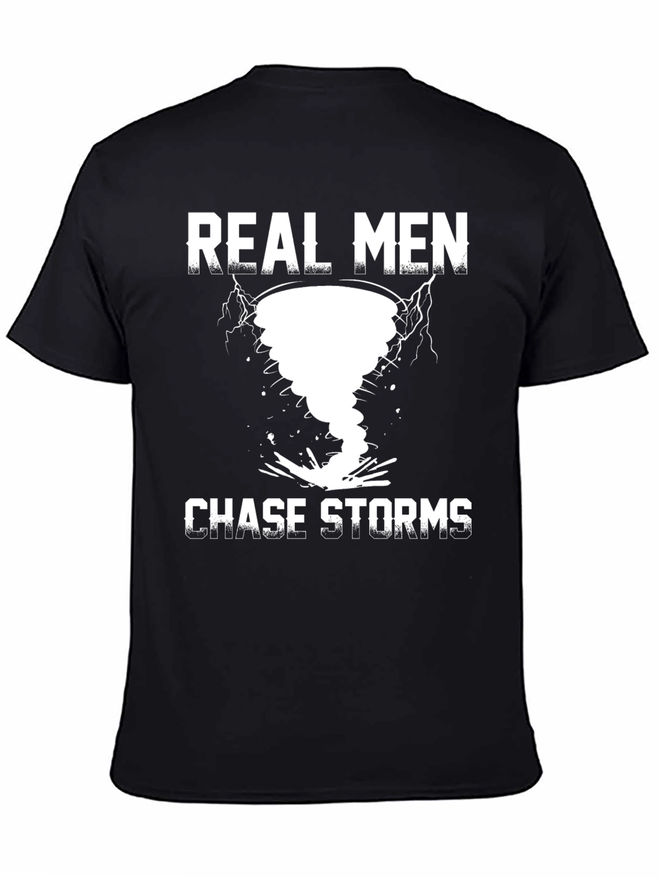 Real Men Chase Storms Graphic T-Shirt