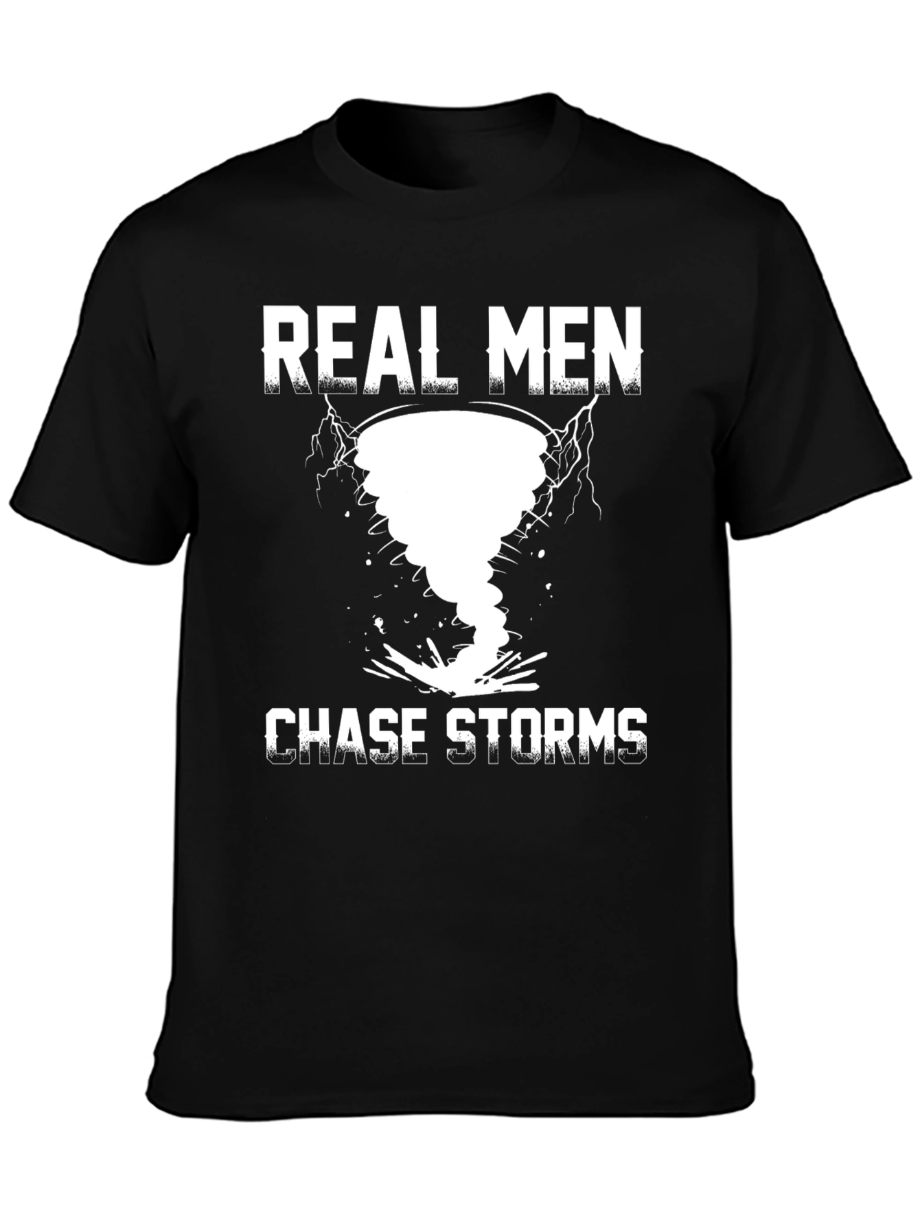 Real Men Chase Storms Graphic T-Shirt