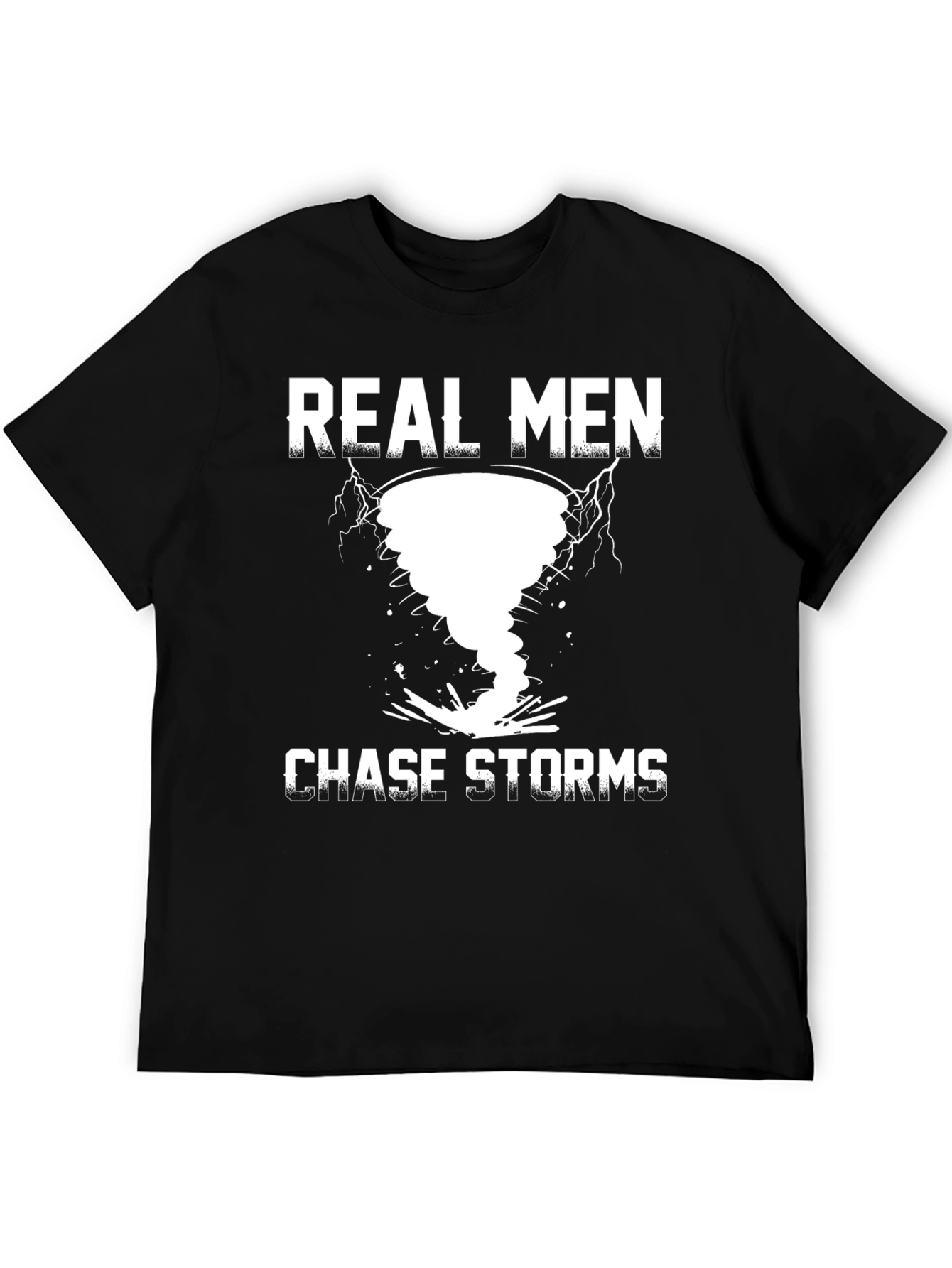 Real Men Chase Storms Graphic T-Shirt