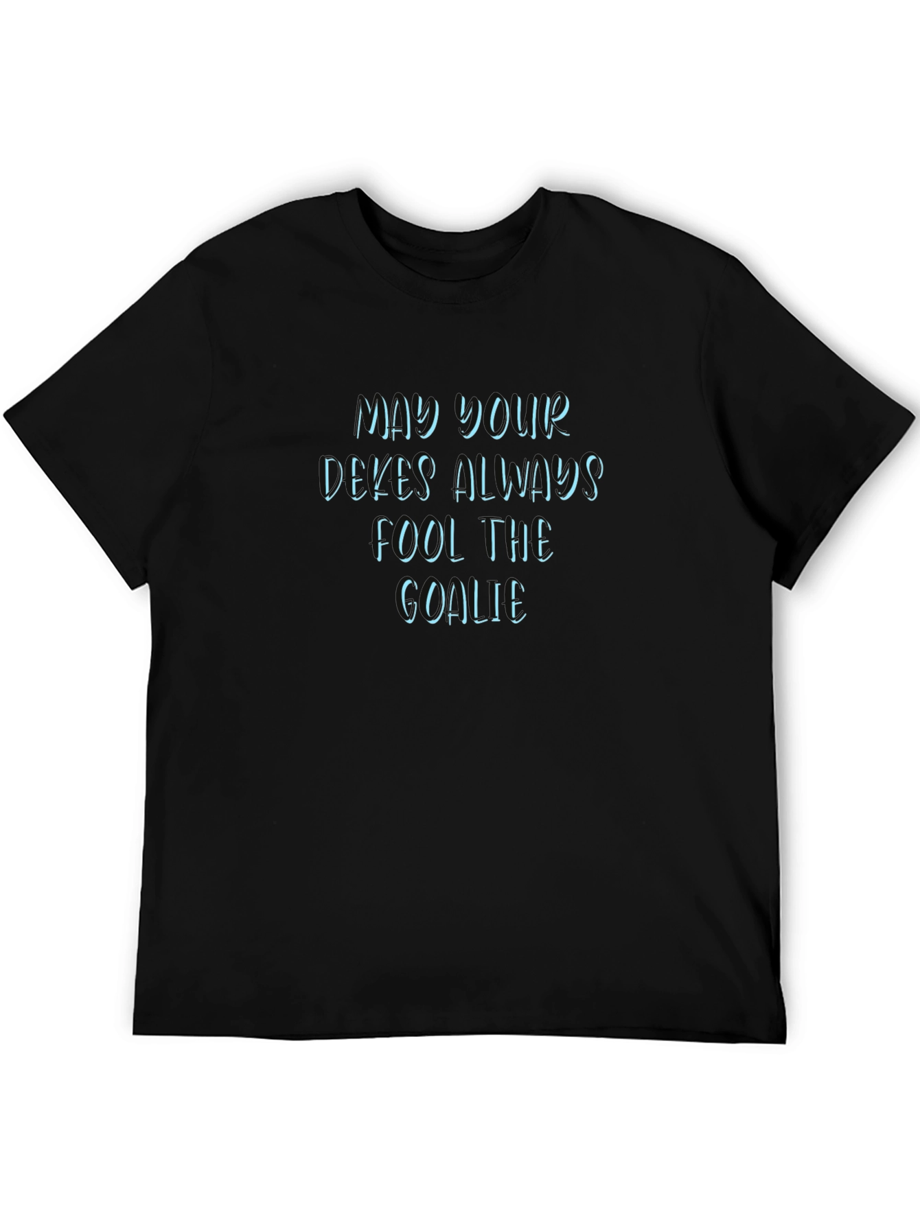 May Your Dekes Always Fool The Goalie Graphic Tee