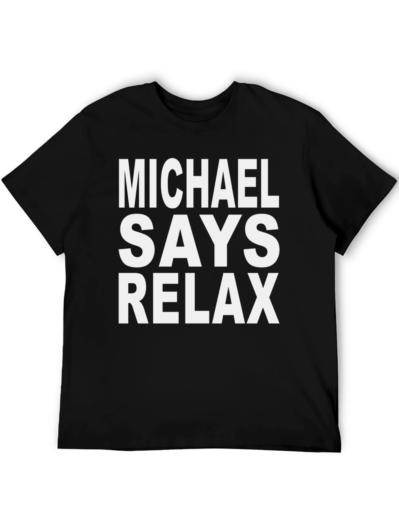 Michael Says Relax T-Shirt Funny Graphic Tee