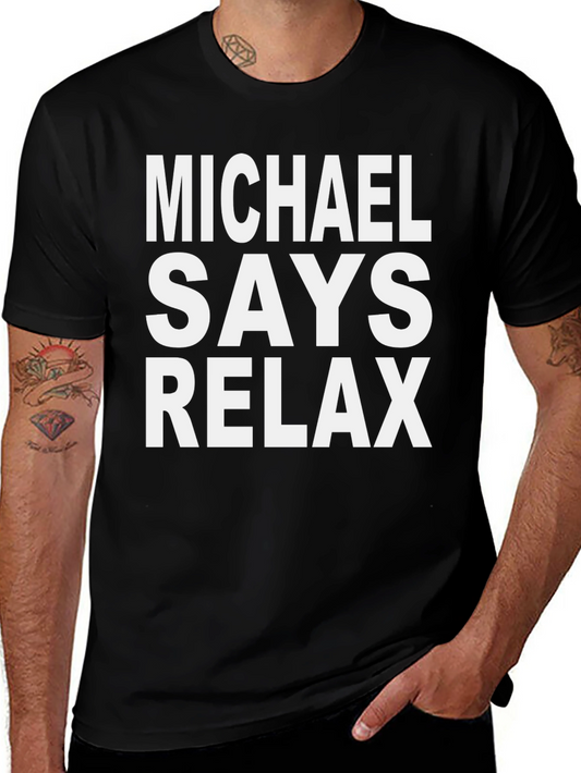 Michael Says Relax T-Shirt Funny Graphic Tee