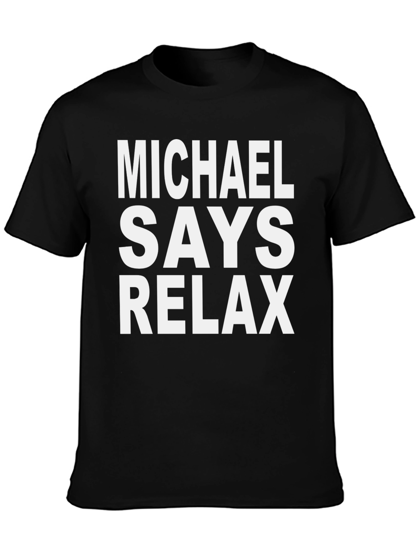 Michael Says Relax T-Shirt Funny Graphic Tee