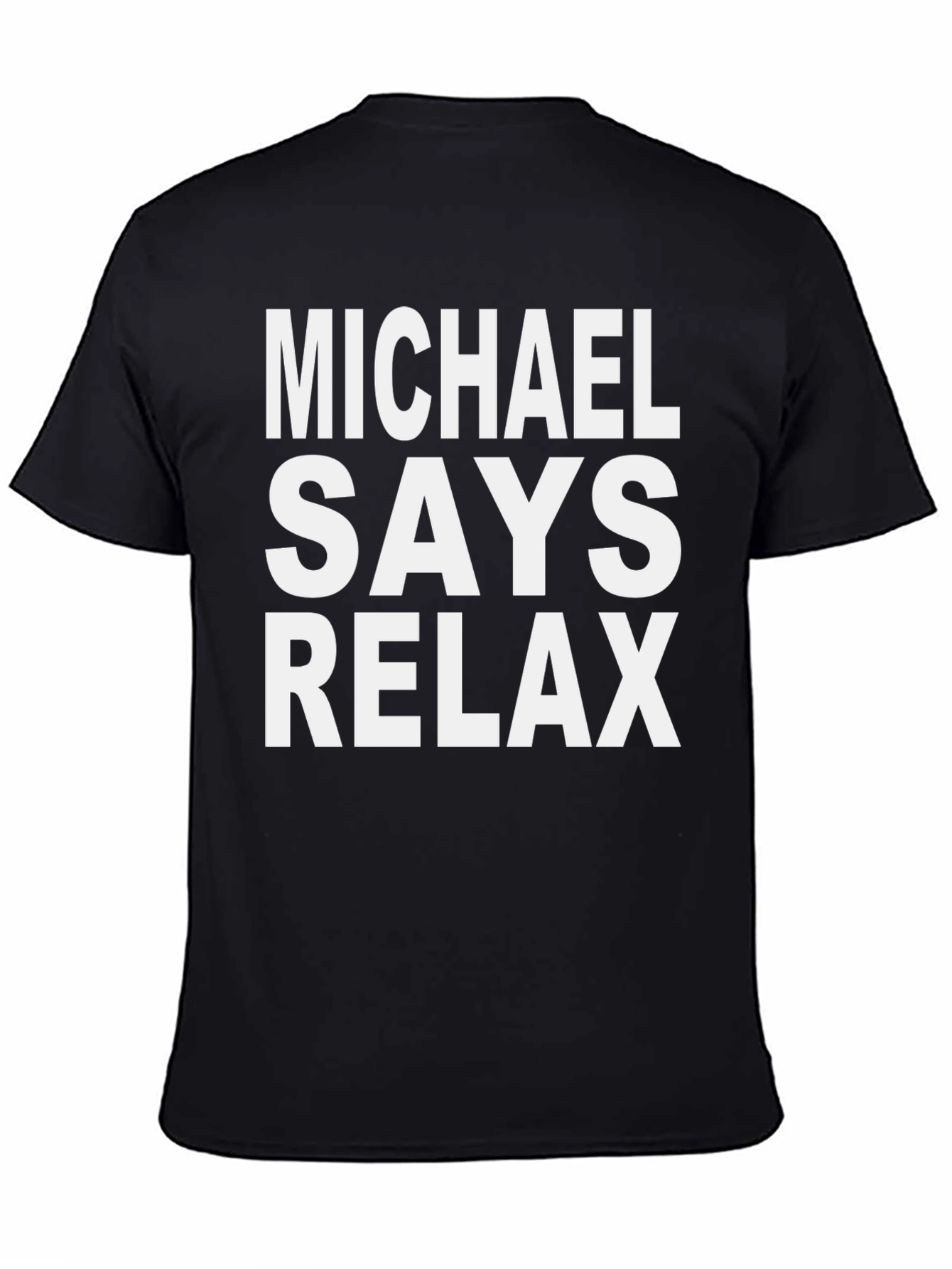 Michael Says Relax T-Shirt Funny Graphic Tee