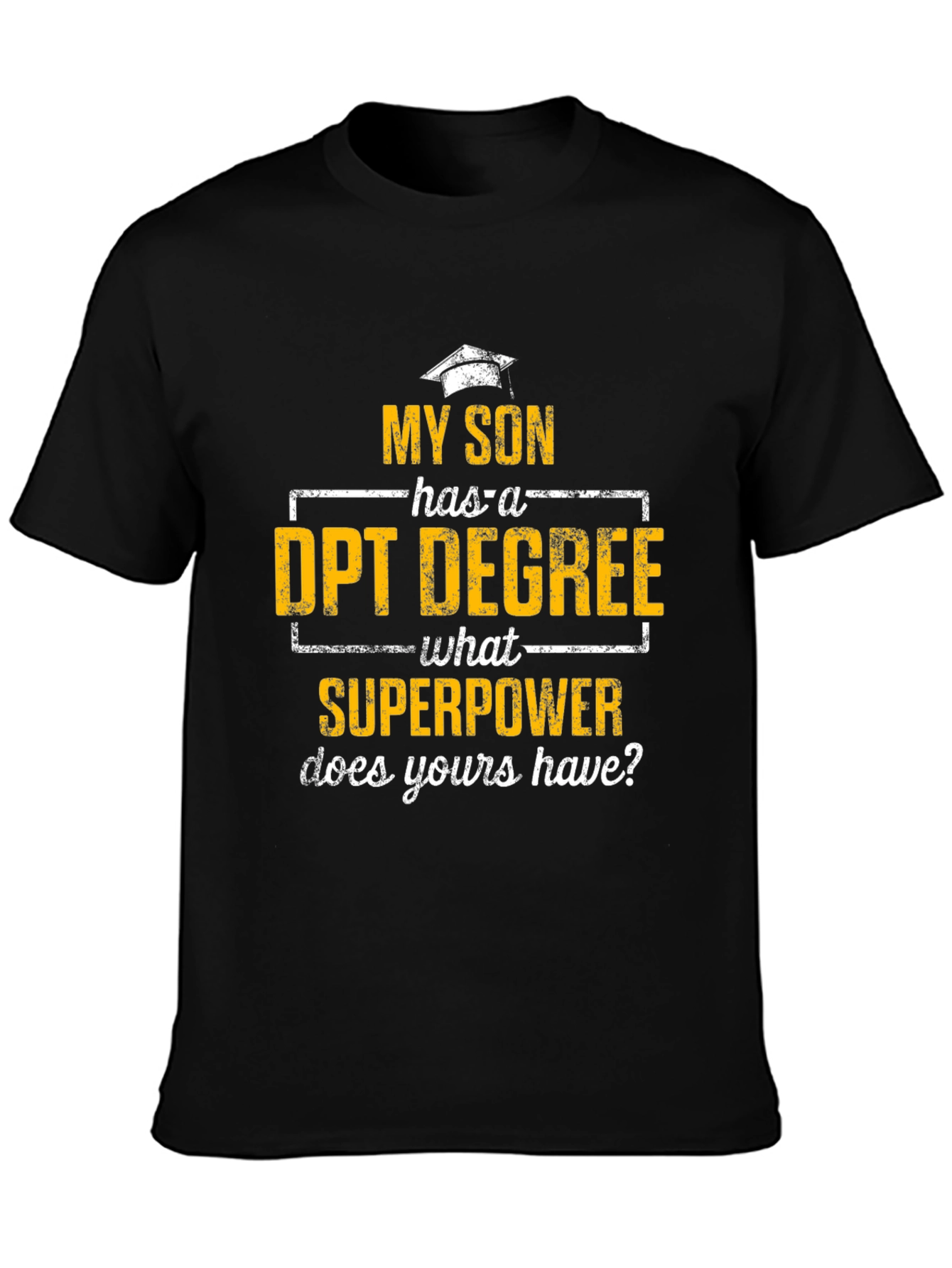 My Son Has a DPT Degree T-Shirt