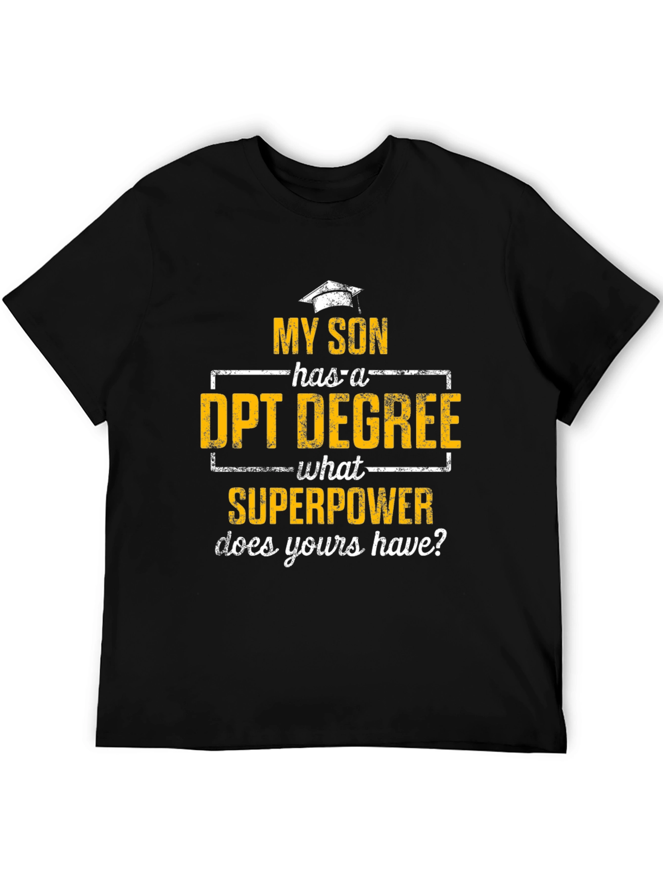 My Son Has a DPT Degree T-Shirt