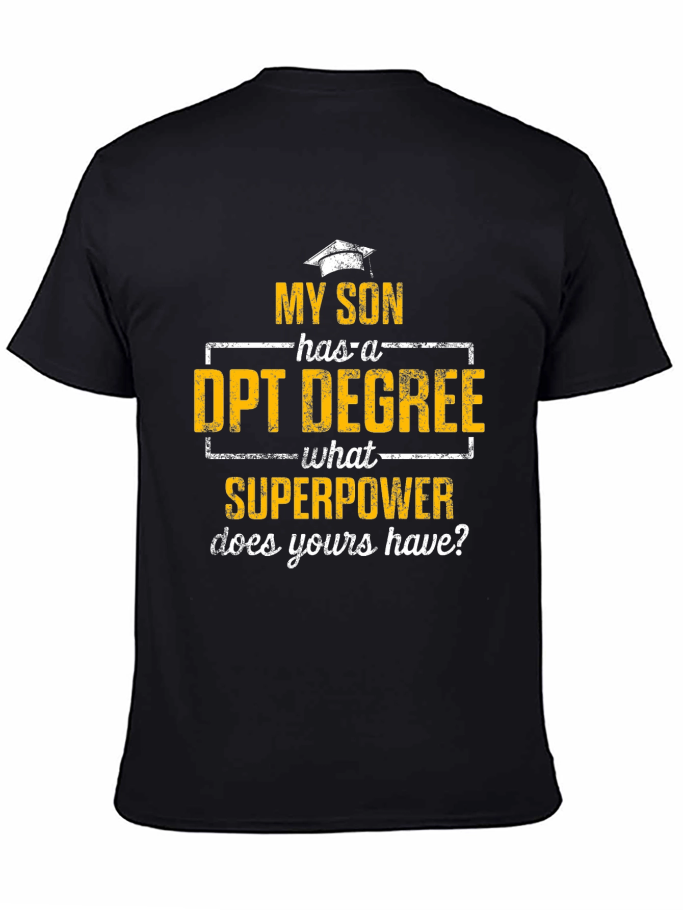 My Son Has a DPT Degree T-Shirt