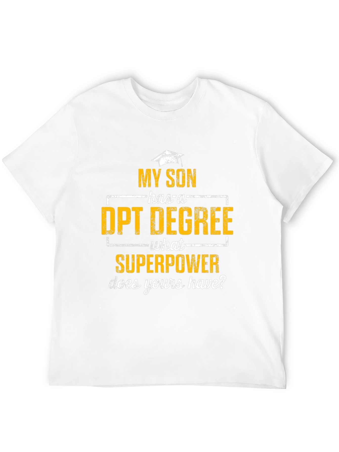 My Son Has a DPT Degree T-Shirt