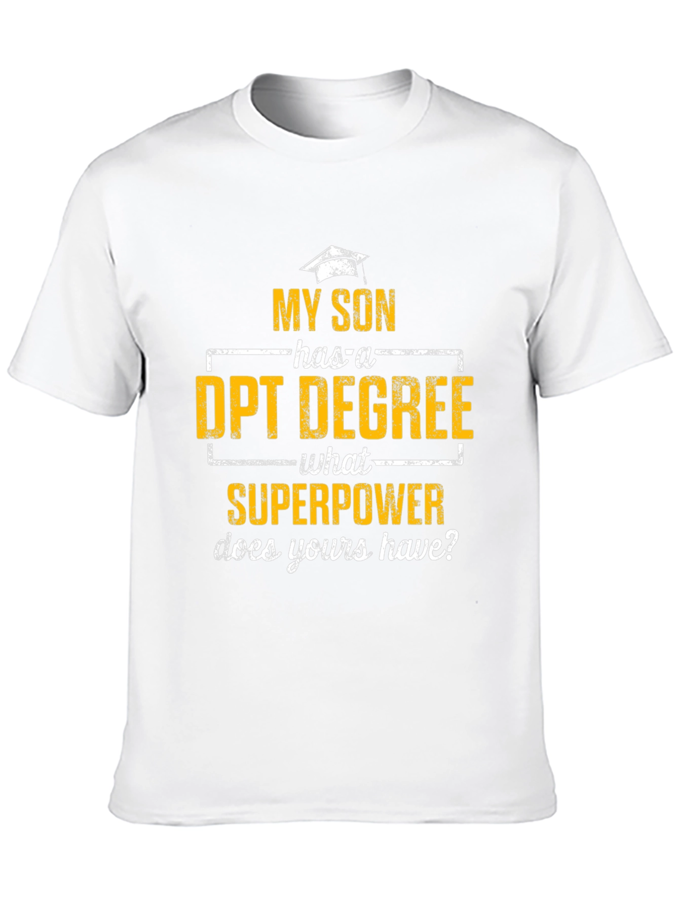 My Son Has a DPT Degree T-Shirt