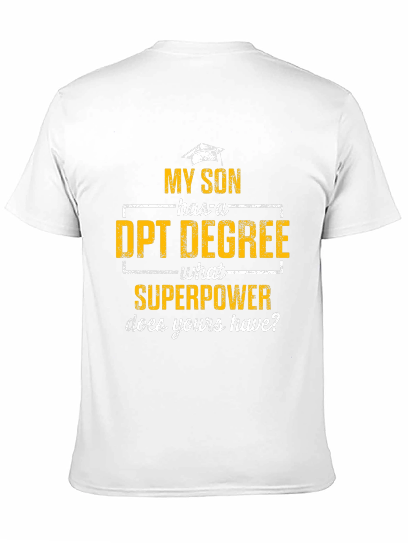 My Son Has a DPT Degree T-Shirt