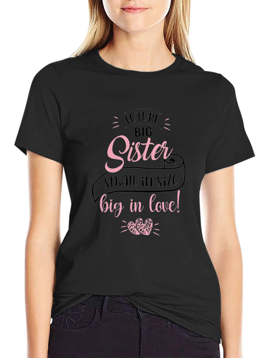 Future Big Sister Tee - Small in Size Big in Love!