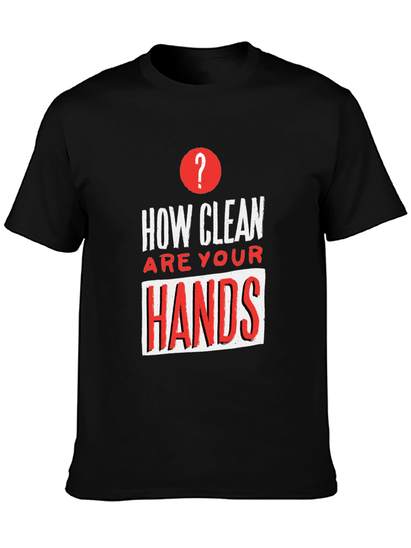 How Clean Are Your Hands? Graphic Tee - Black
