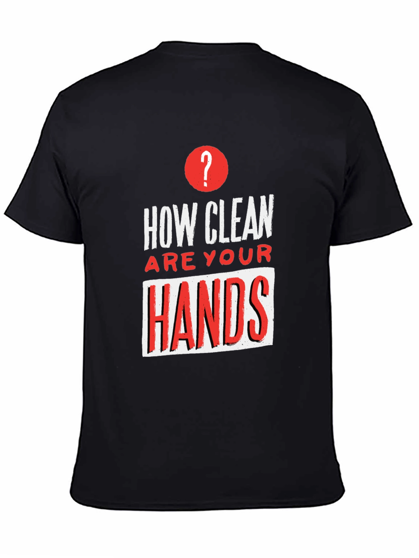 How Clean Are Your Hands? Graphic Tee - Black