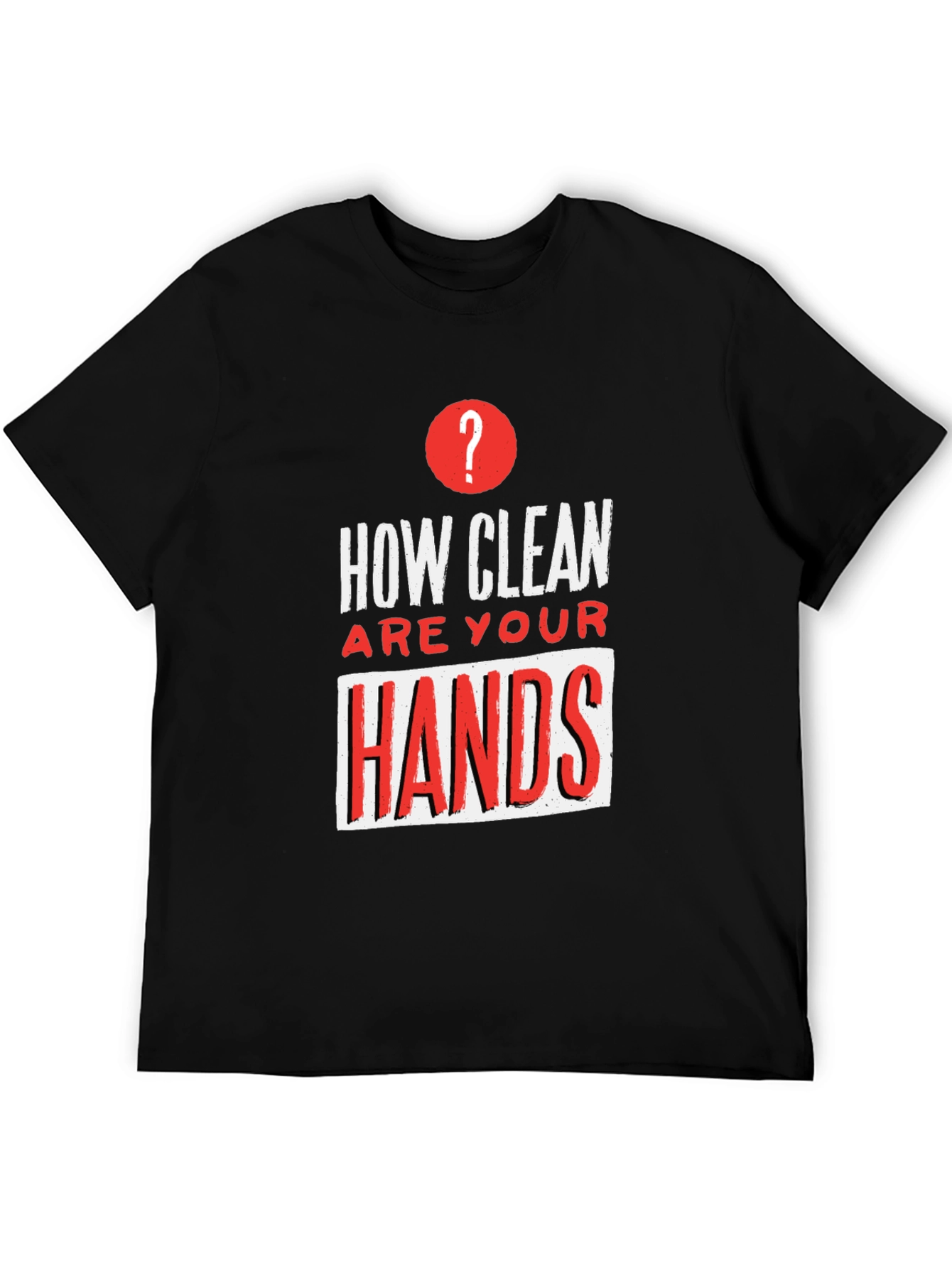 How Clean Are Your Hands? Graphic Tee - Black