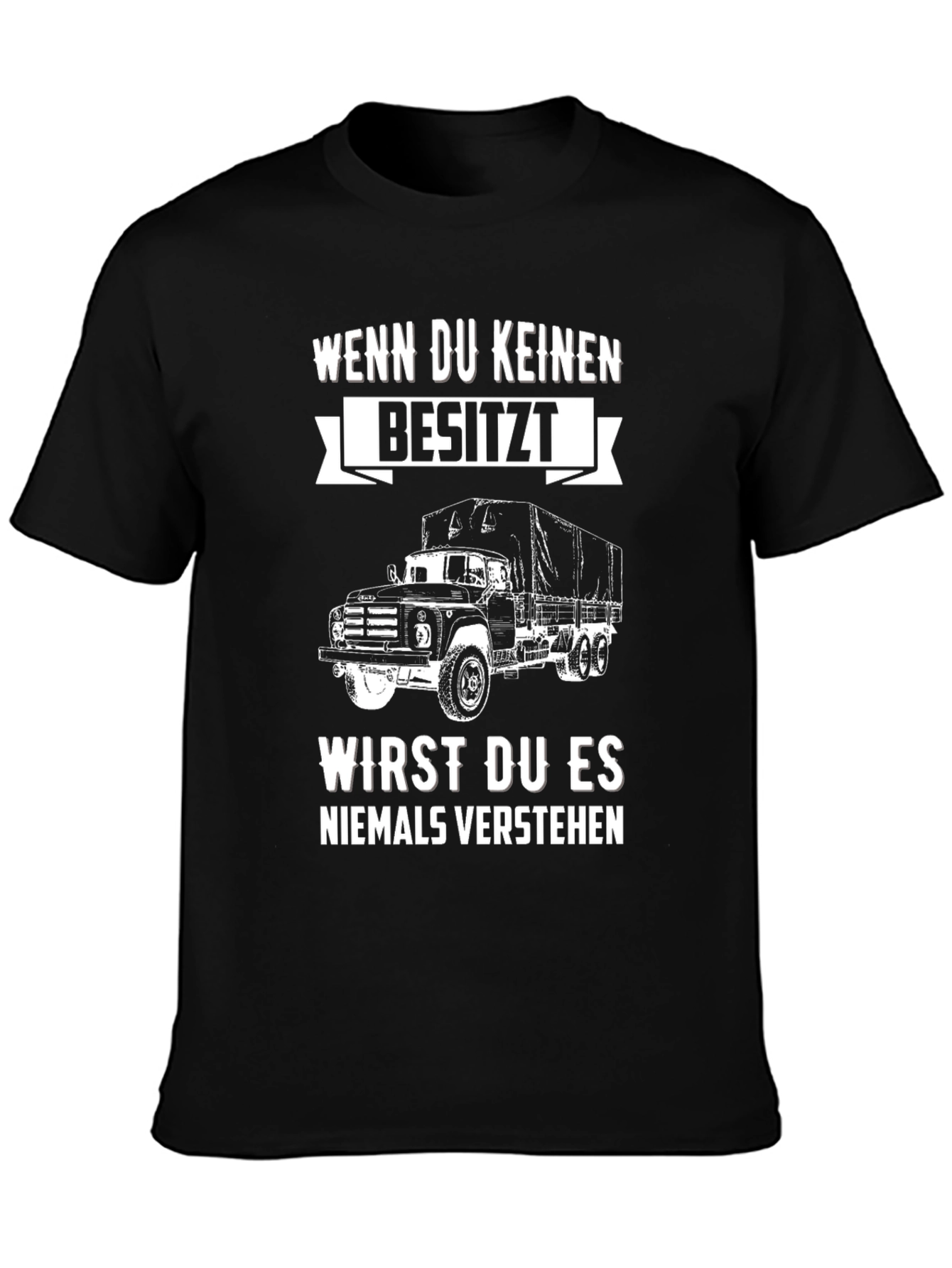 Truck Lover T-Shirt: Wenn Du Keinen Besitzt Design