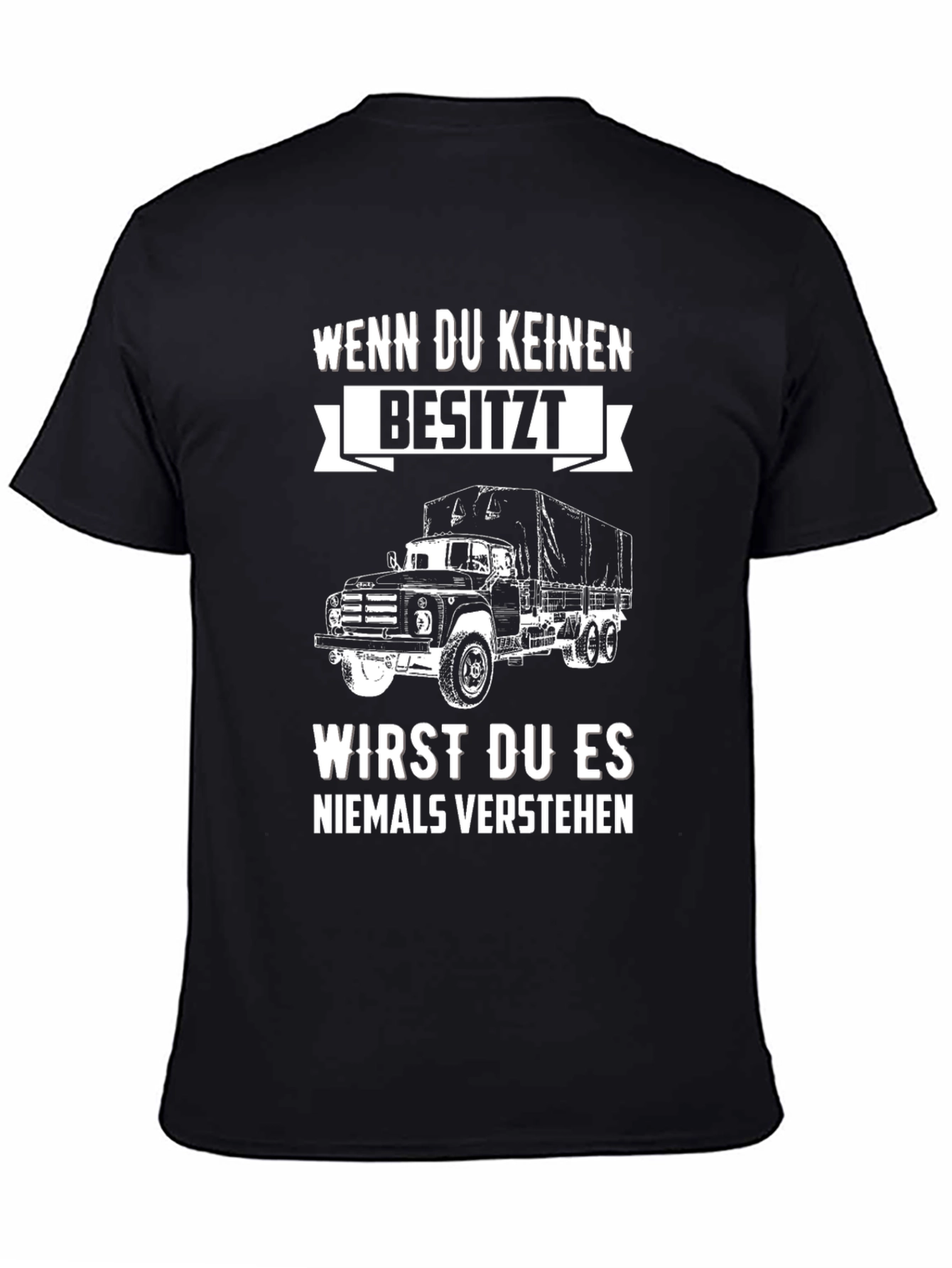 Truck Lover T-Shirt: Wenn Du Keinen Besitzt Design