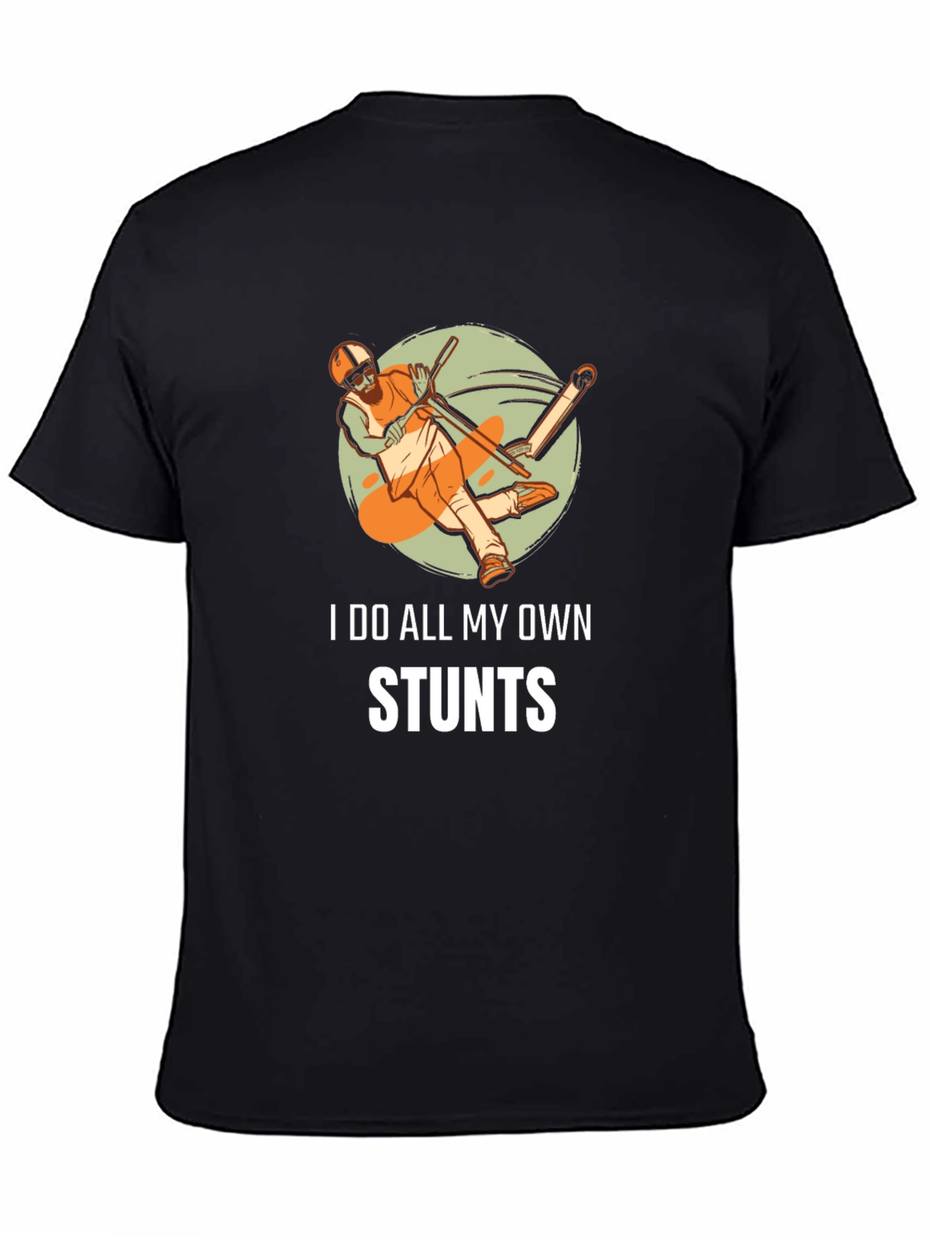 I Do All My Own Stunts T-Shirt