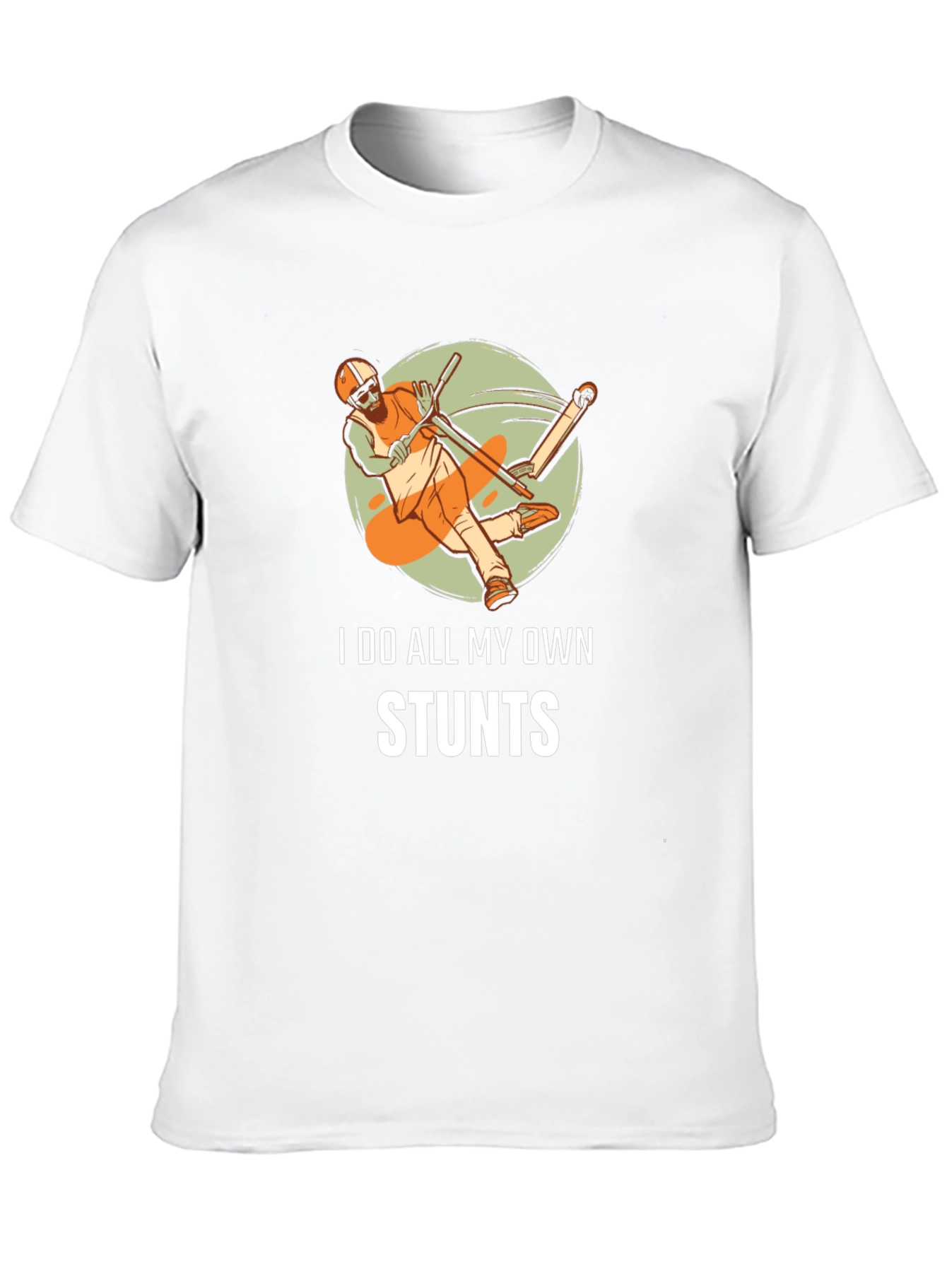 I Do All My Own Stunts T-Shirt