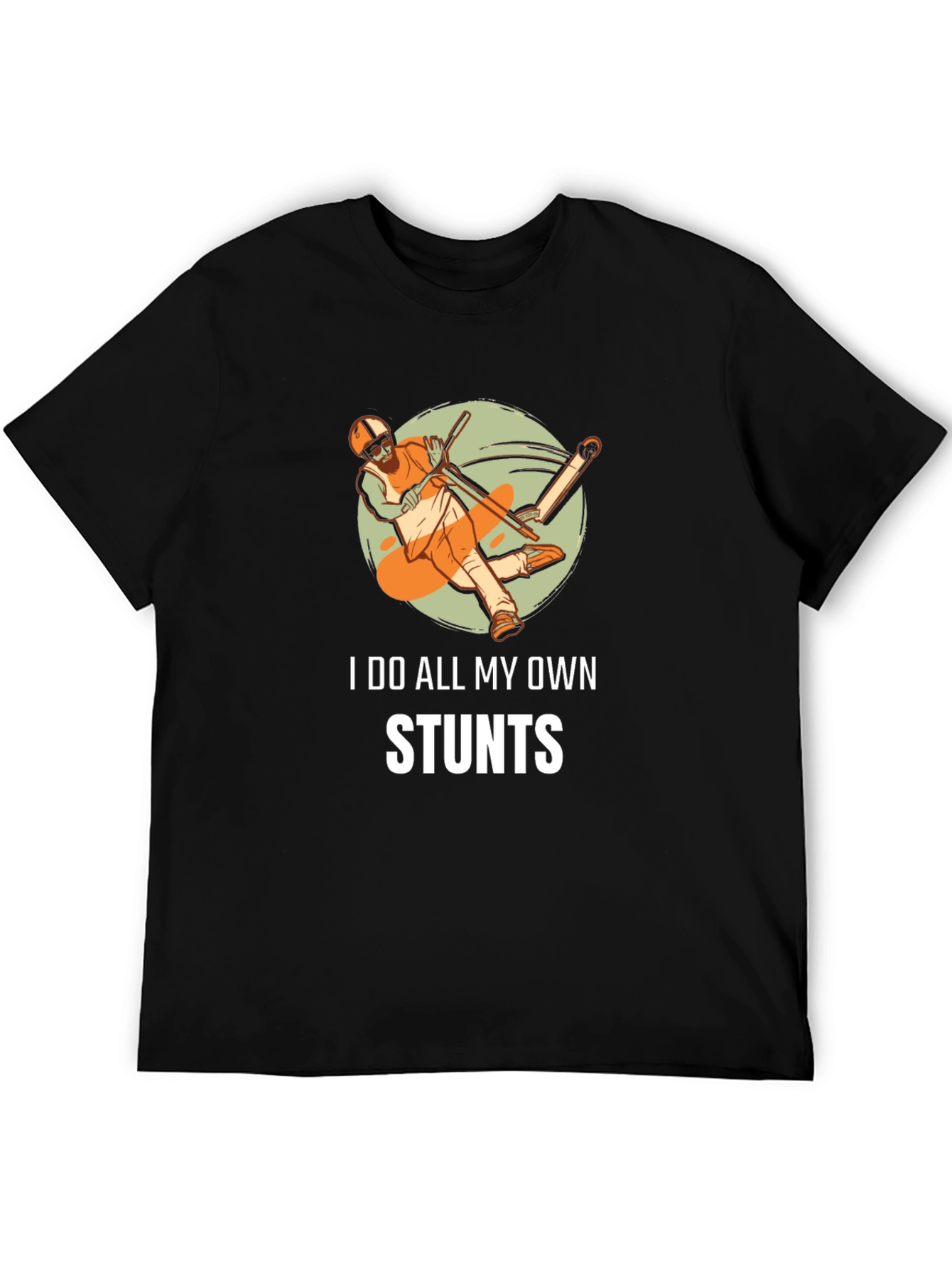 I Do All My Own Stunts T-Shirt