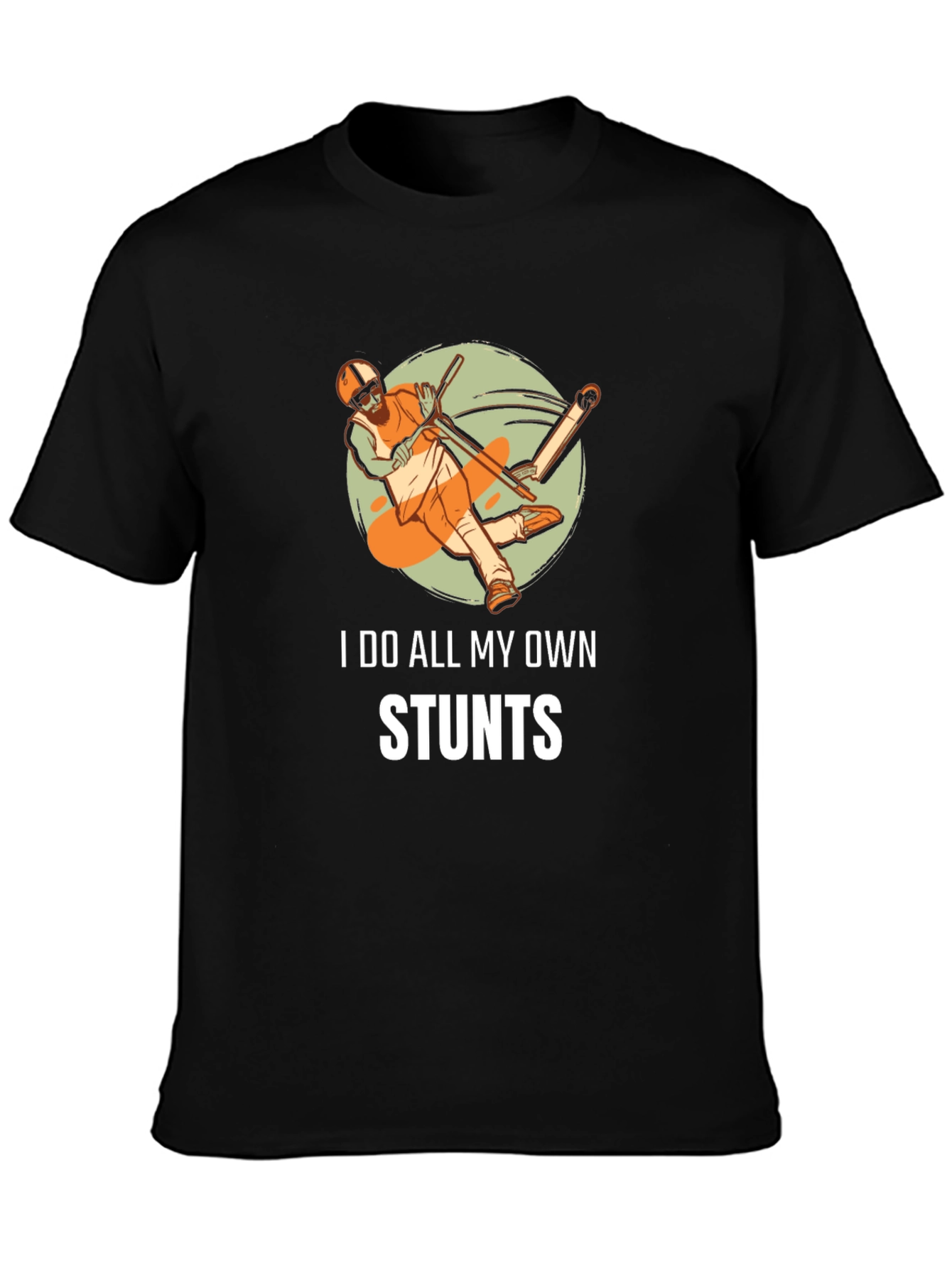 I Do All My Own Stunts T-Shirt